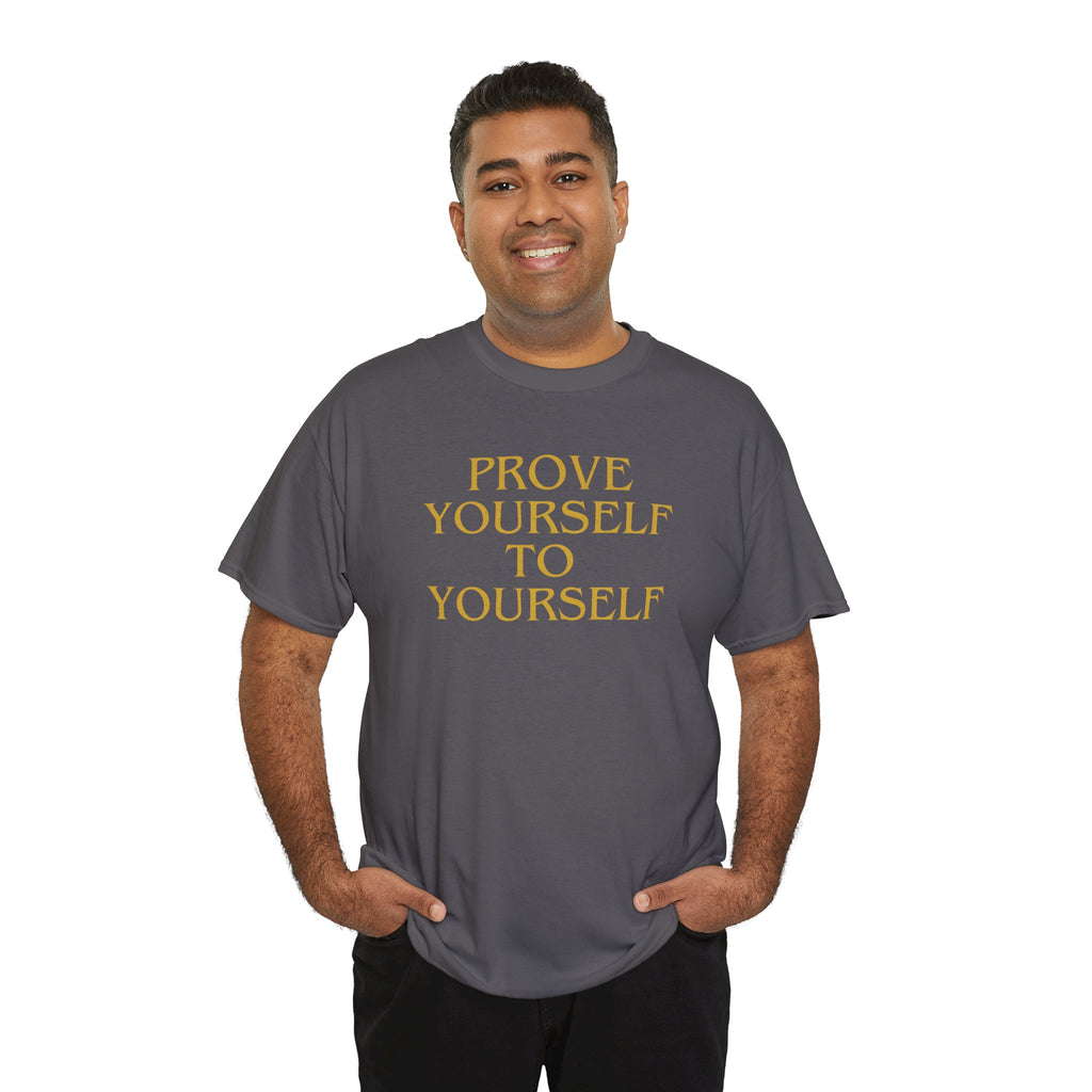 Prove Yourself - T-Shirt