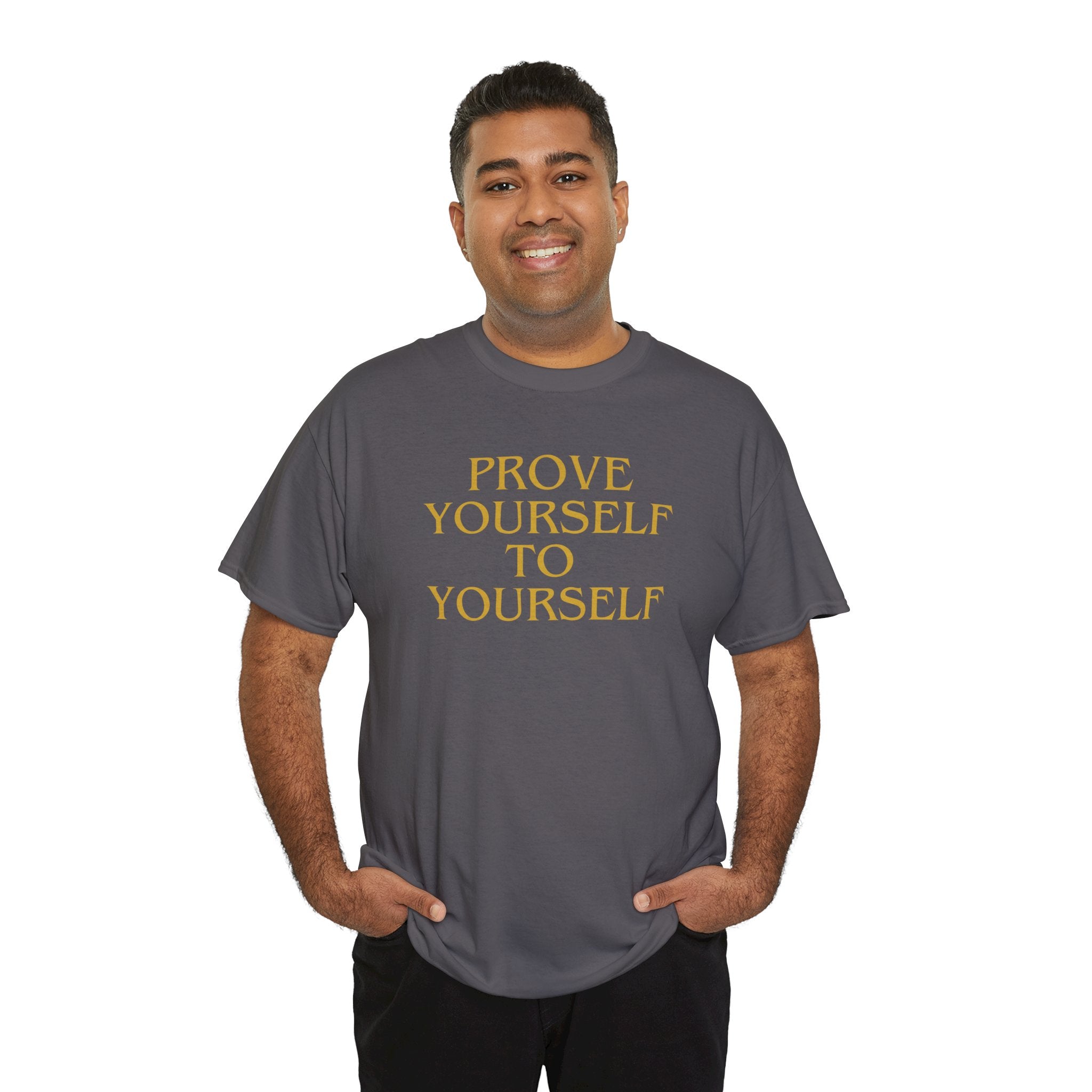 Prove Yourself - T-Shirt
