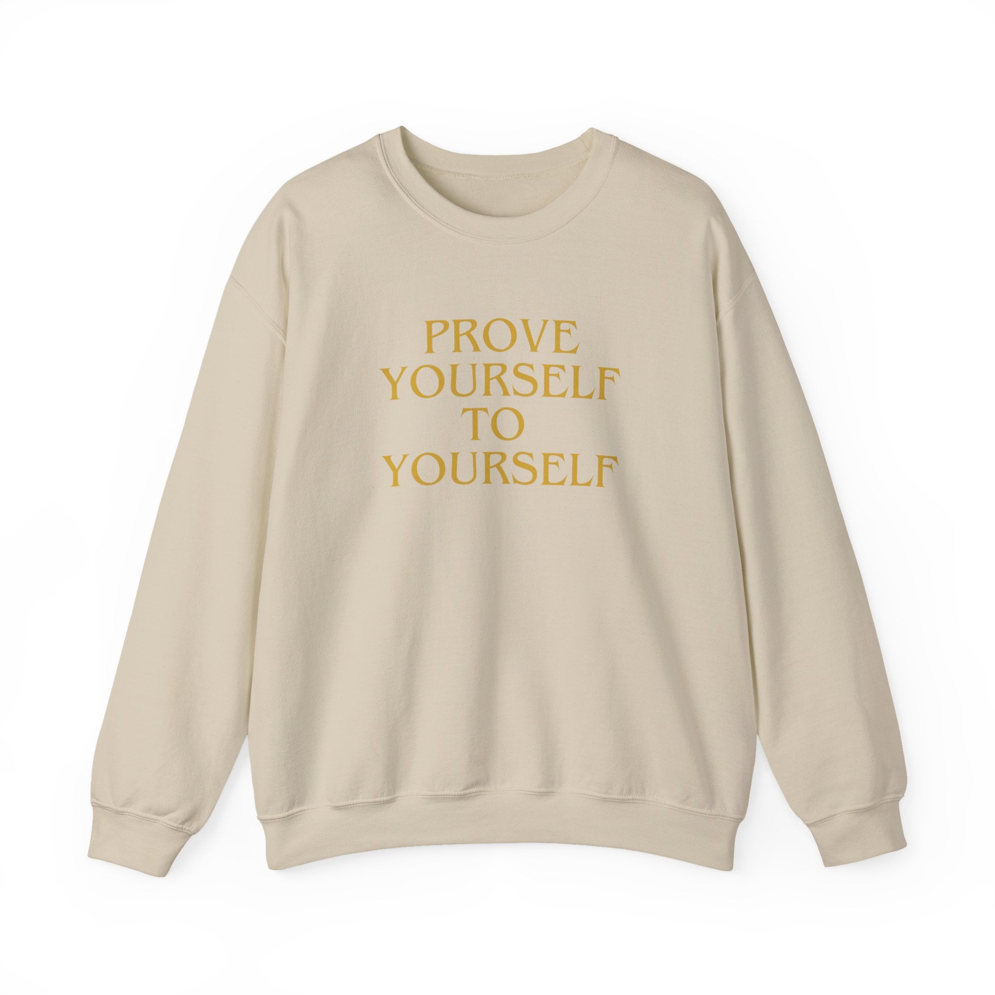 Prove Yourself - Sweatshirt