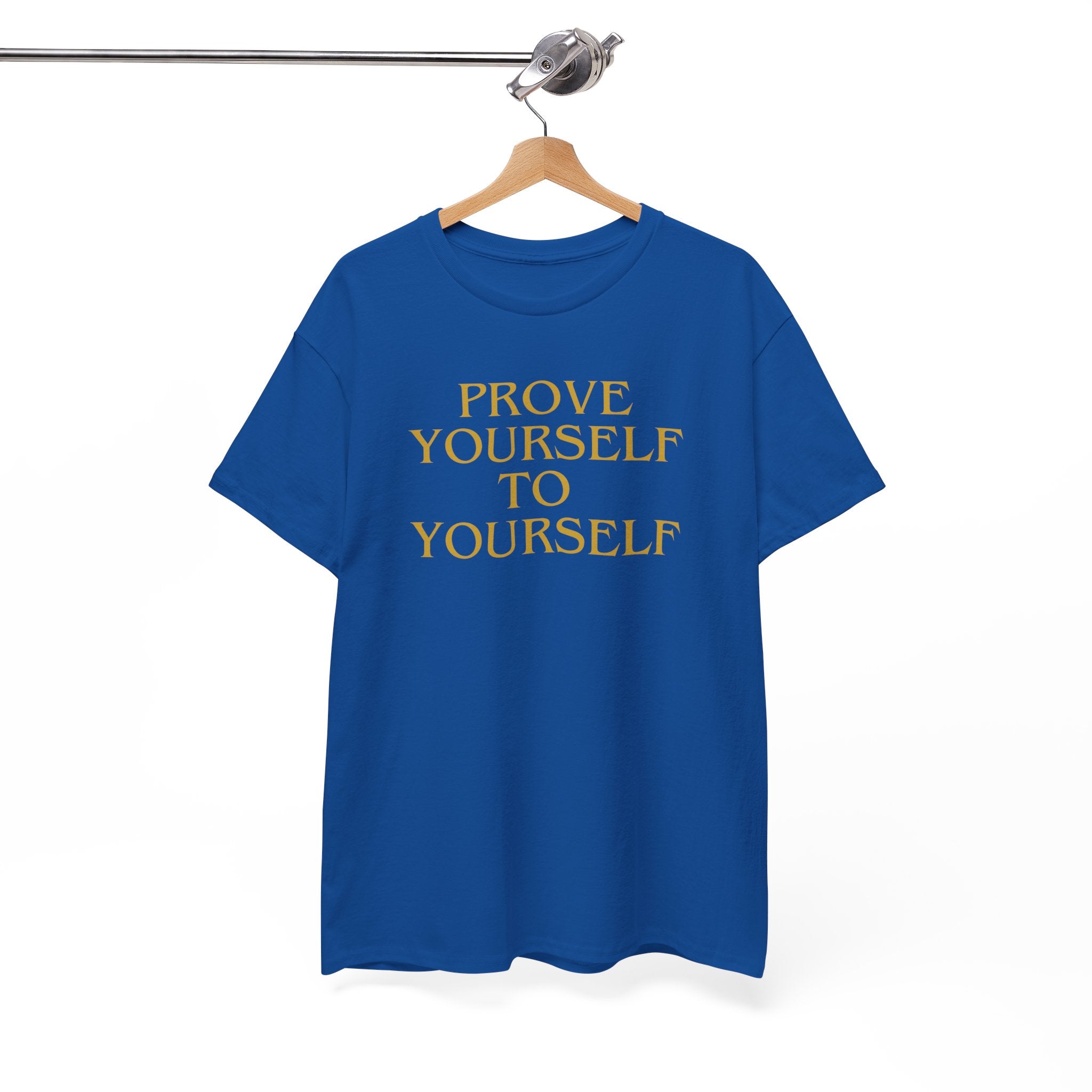 Prove Yourself - T-Shirt