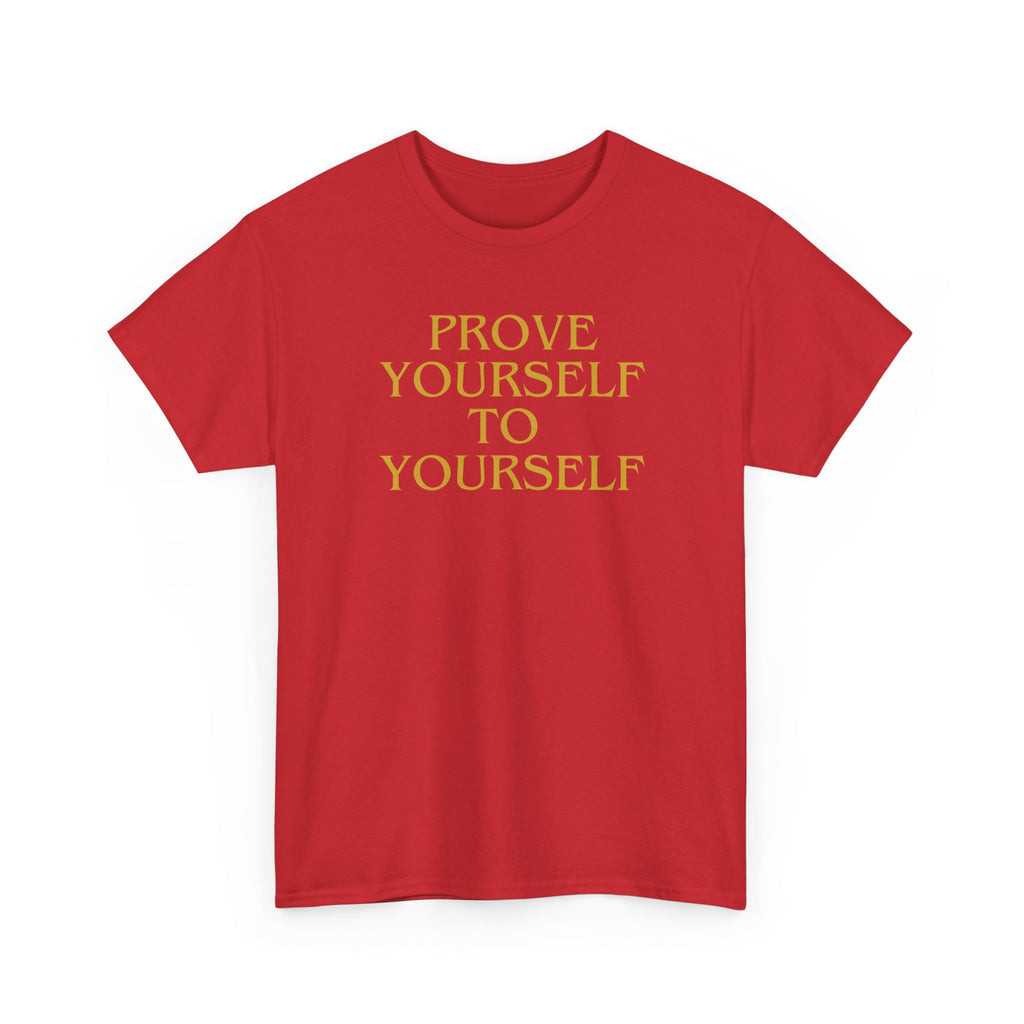 Prove Yourself - T-Shirt