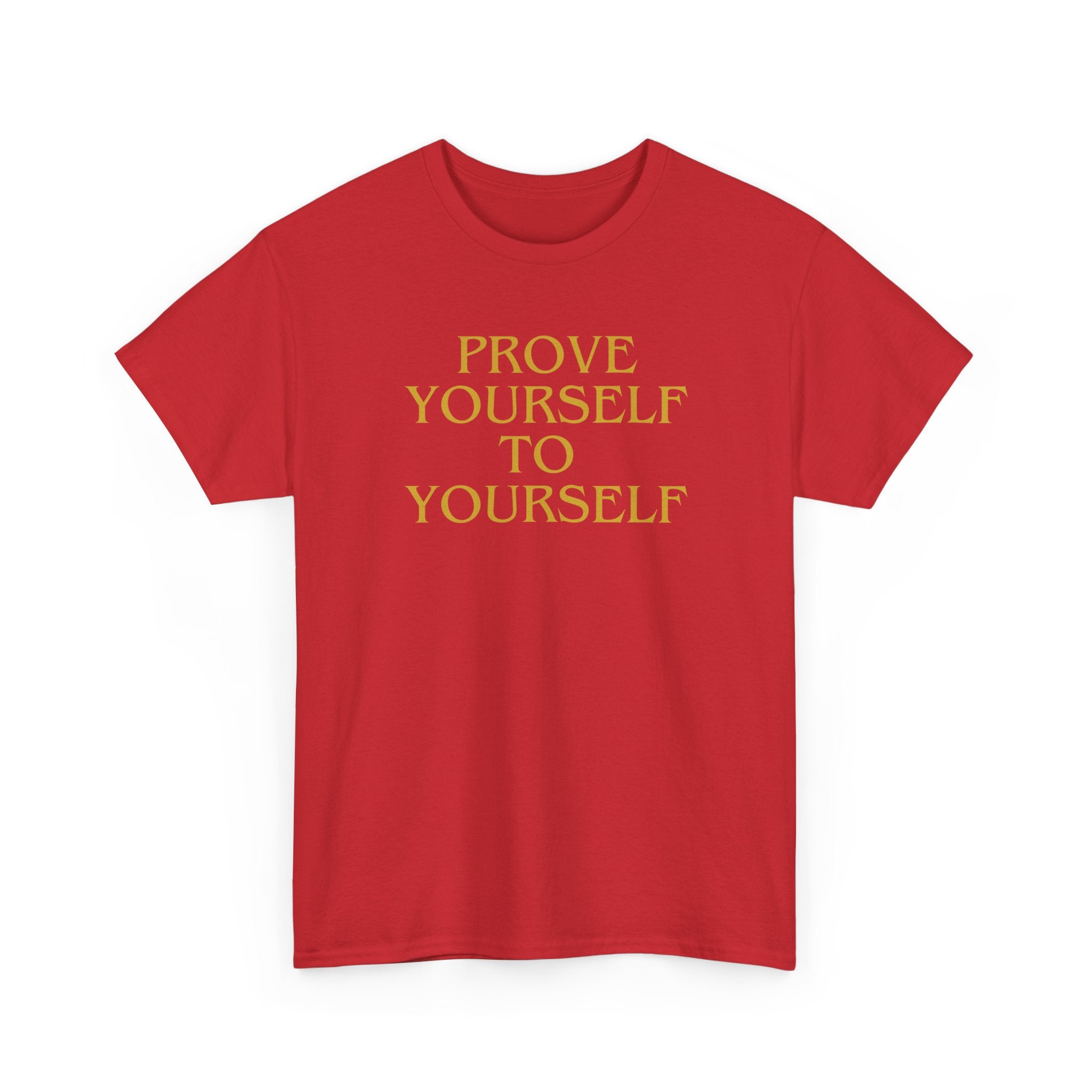 Prove Yourself - T-Shirt