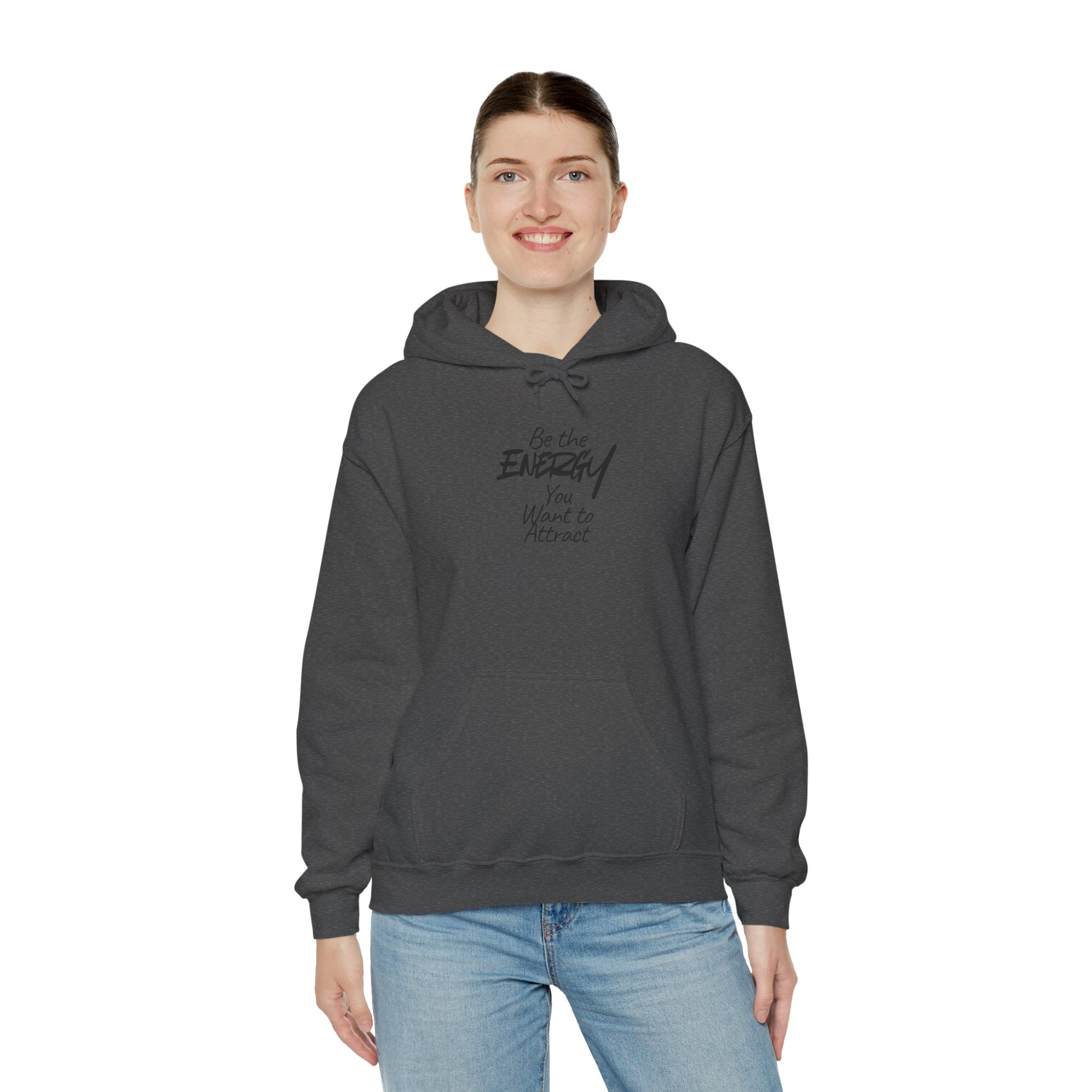 Be the Energy You Want to Attract - Hoodie