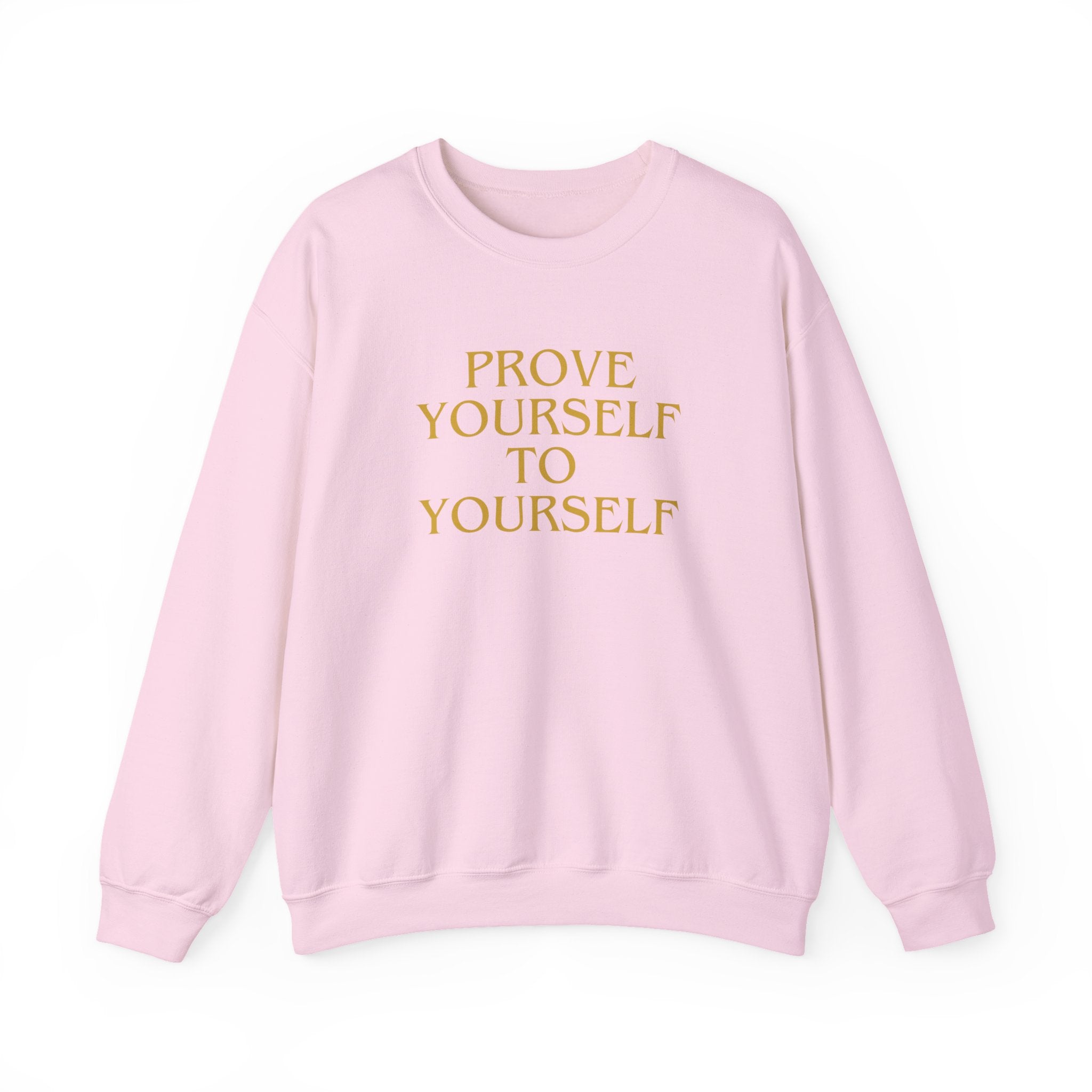 Prove Yourself - Sweatshirt