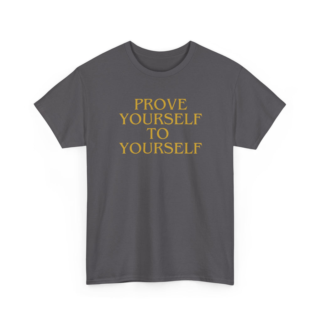 Prove Yourself - T-Shirt