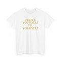 Prove Yourself - T-Shirt
