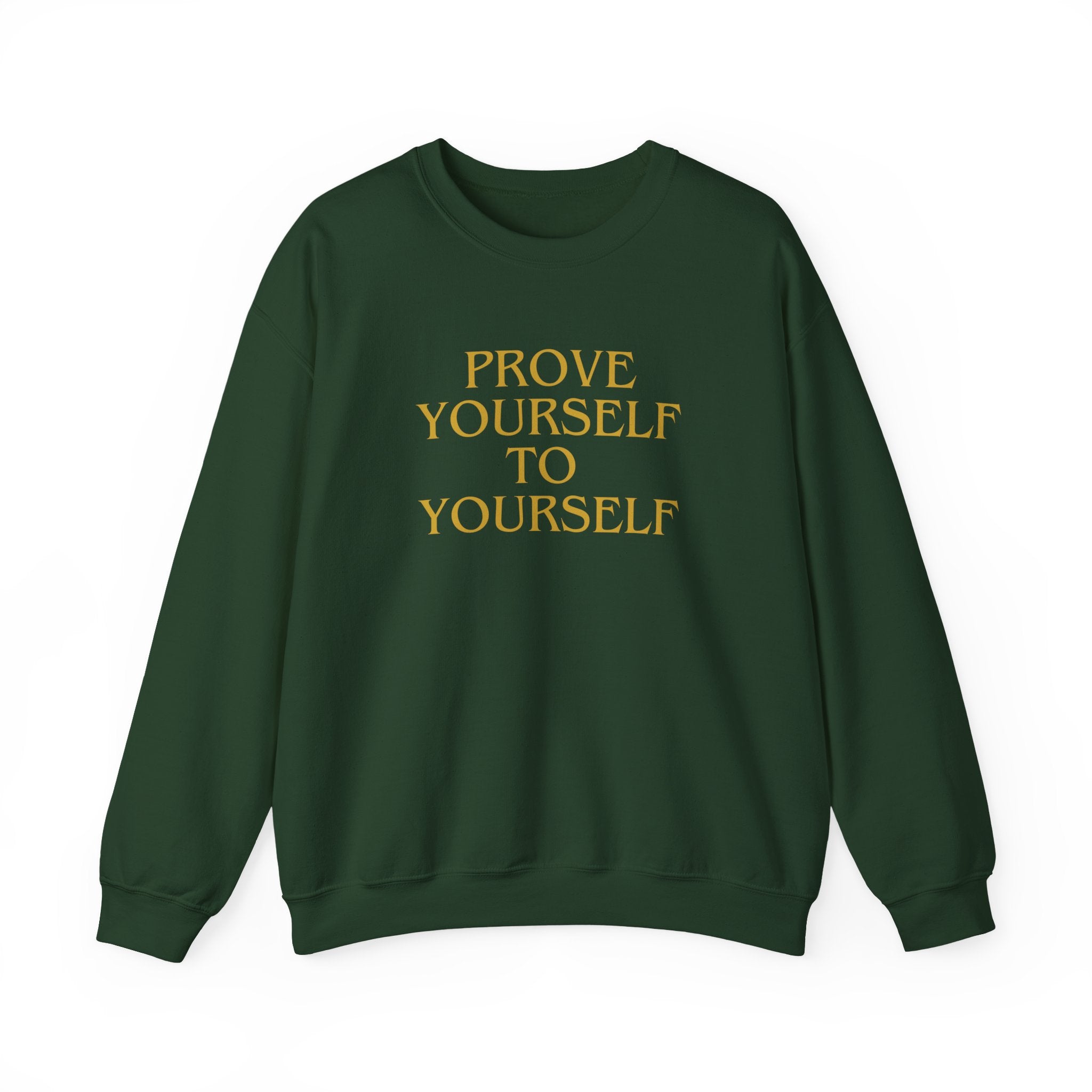 Prove Yourself - Sweatshirt