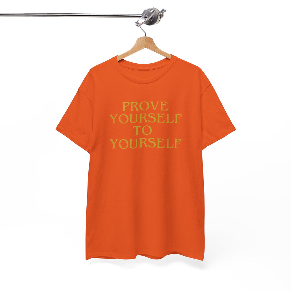 Prove Yourself - T-Shirt