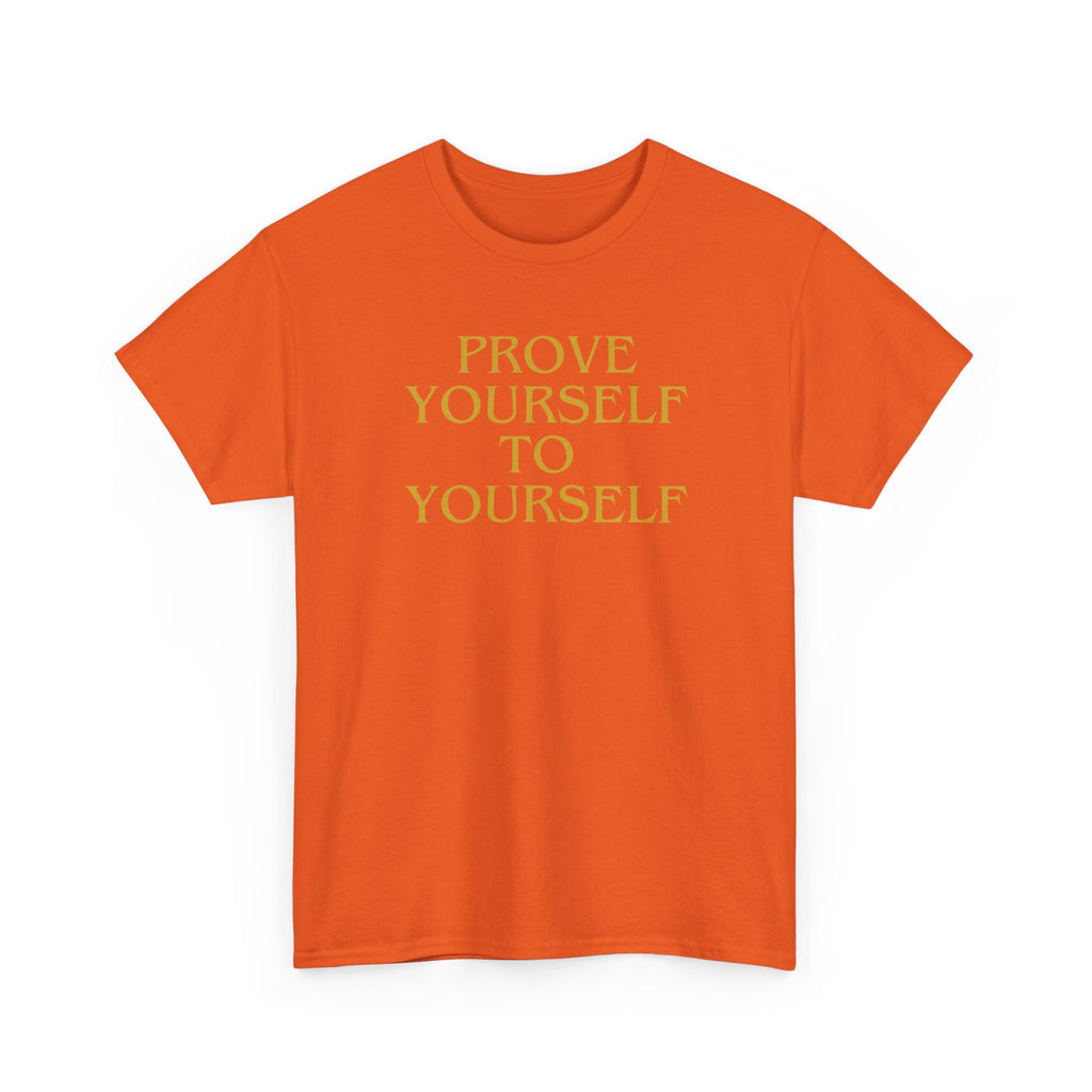 Prove Yourself - T-Shirt