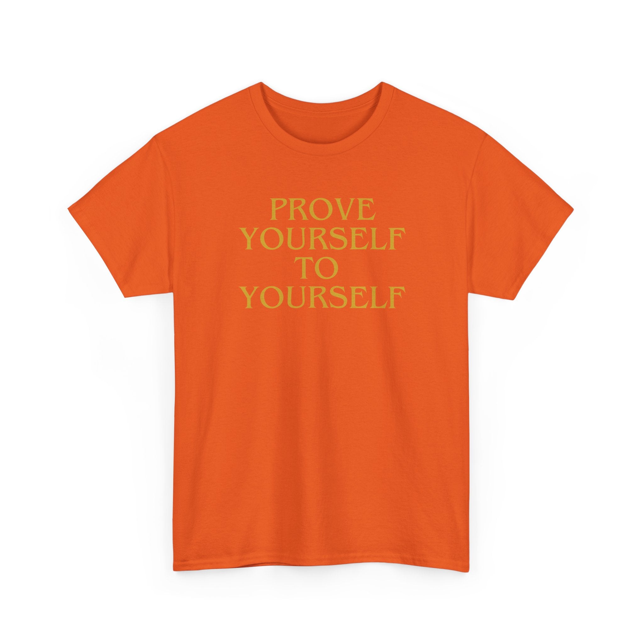 Prove Yourself - T-Shirt