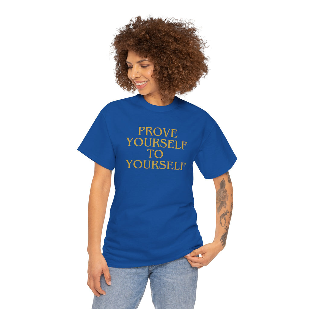 Prove Yourself - T-Shirt