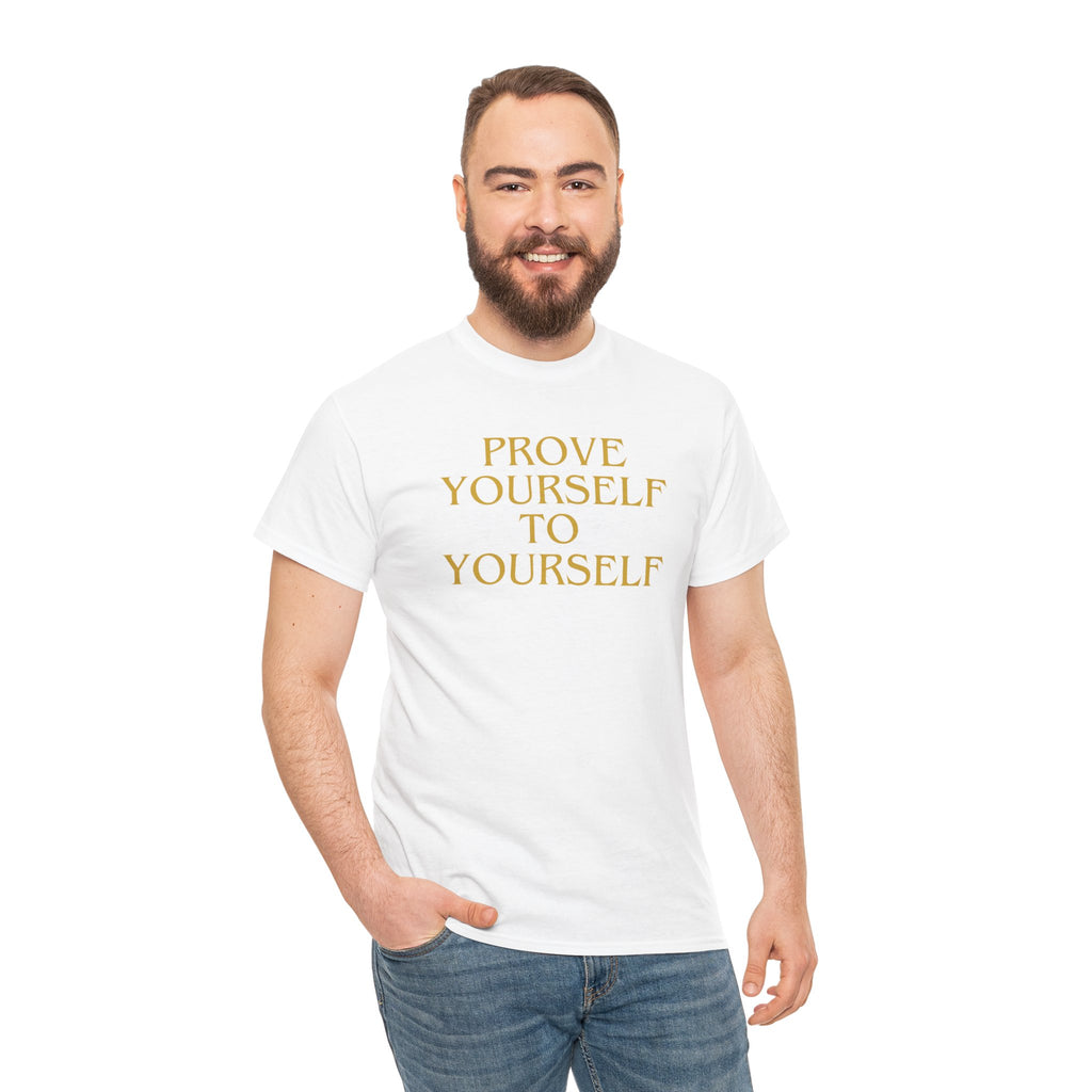 Prove Yourself - T-Shirt