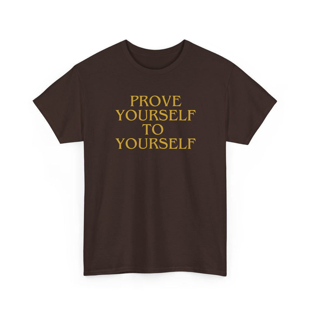 Prove Yourself - T-Shirt