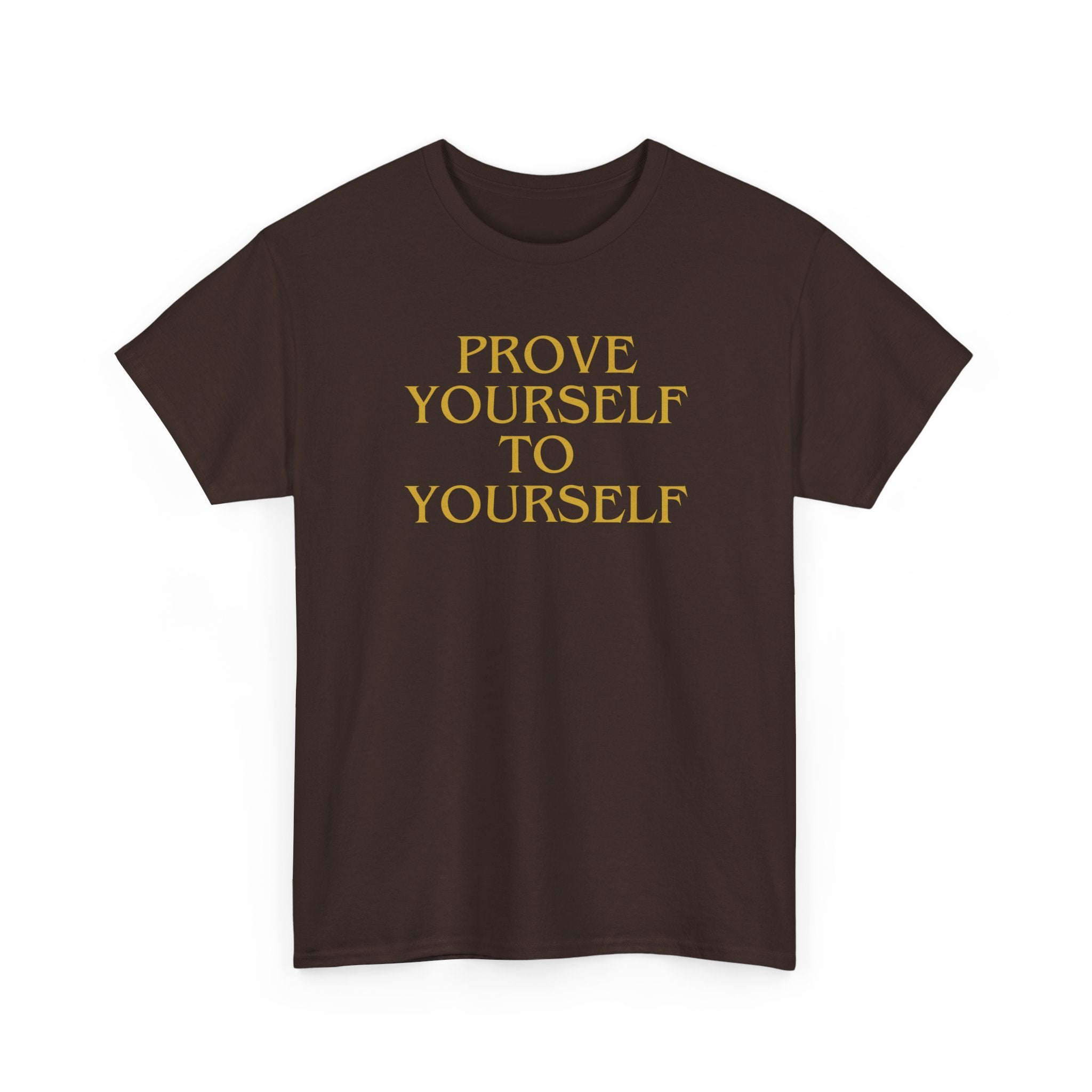 Prove Yourself - T-Shirt