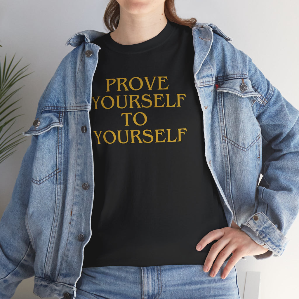 Prove Yourself - T-Shirt