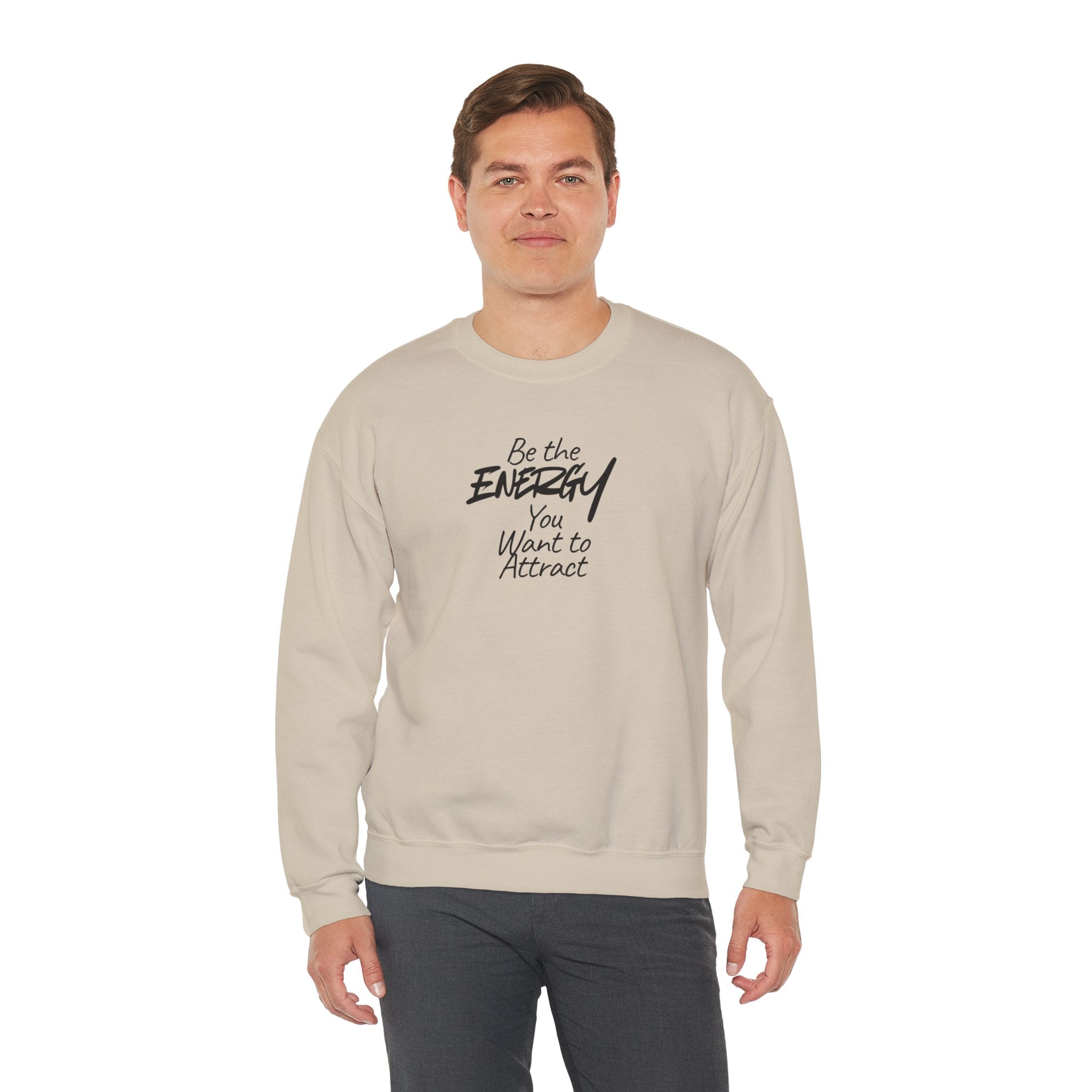 Be The Energy You Want to Attract - Sweatshirt