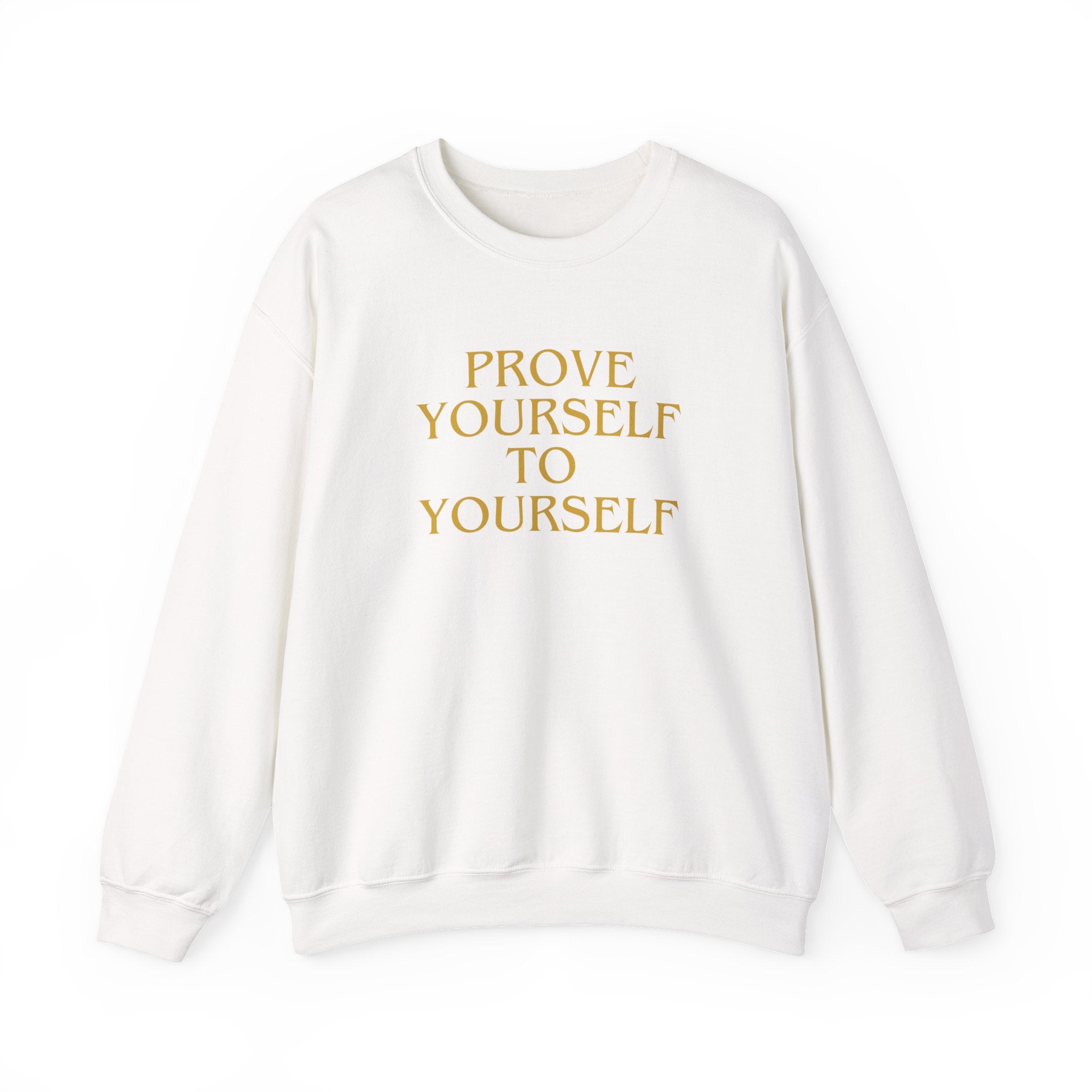 Prove Yourself - Sweatshirt