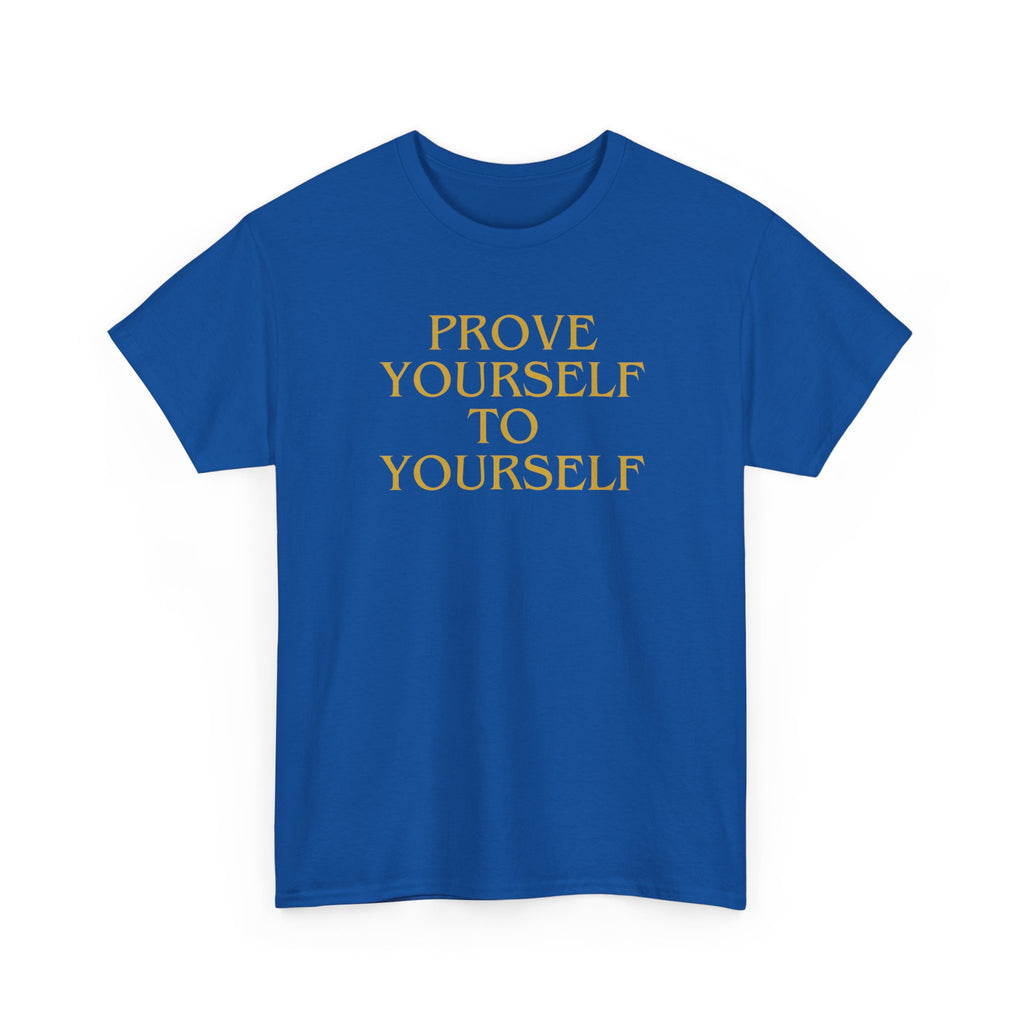 Prove Yourself - T-Shirt