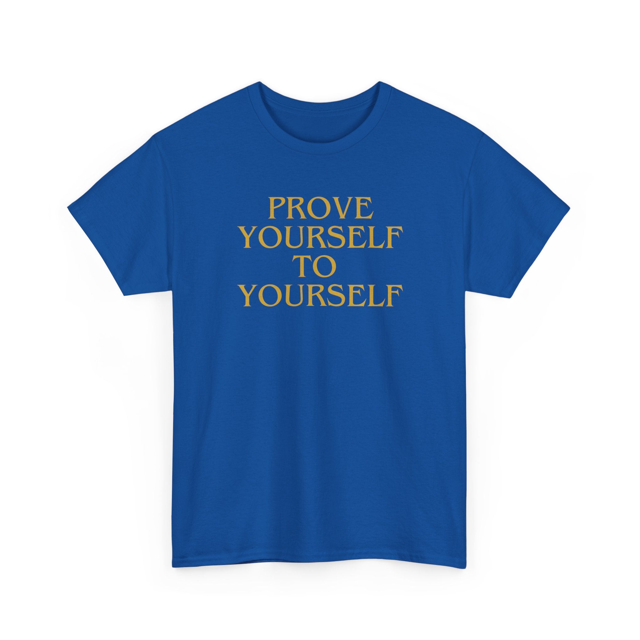 Prove Yourself - T-Shirt