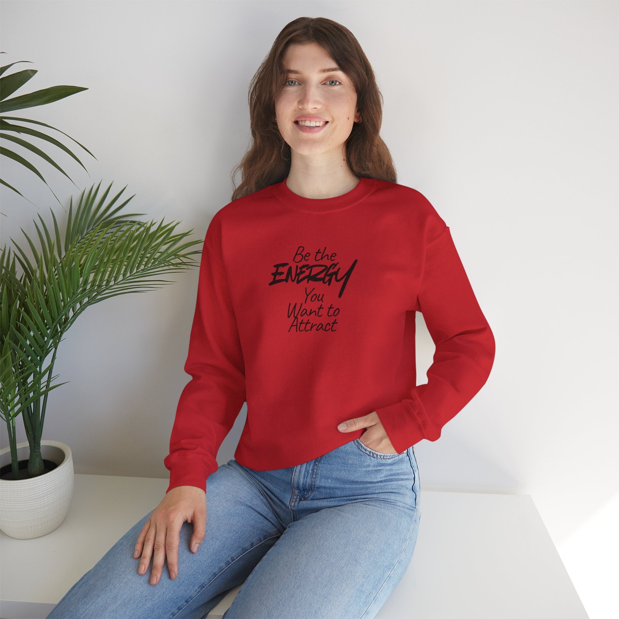 Be The Energy You Want to Attract - Sweatshirt