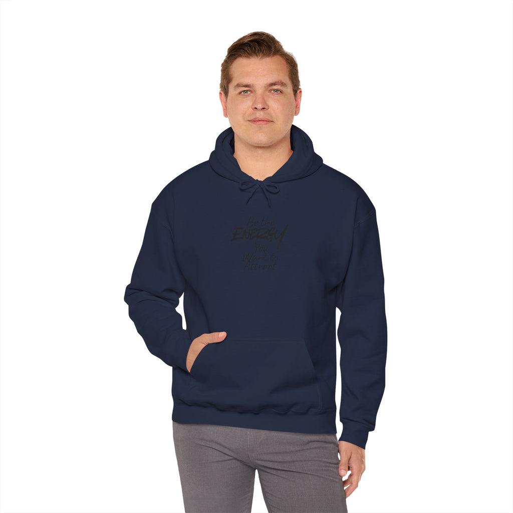 Be the Energy You Want to Attract - Hoodie