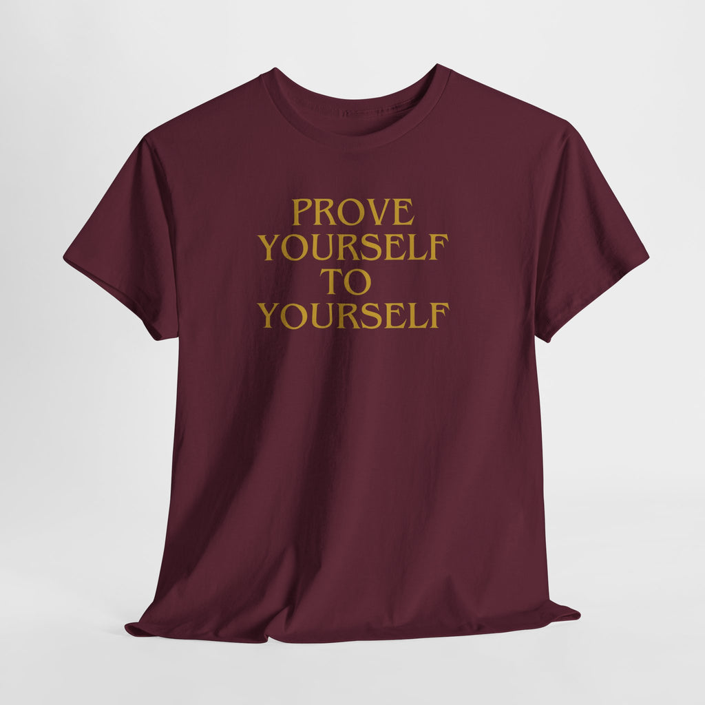 Prove Yourself - T-Shirt