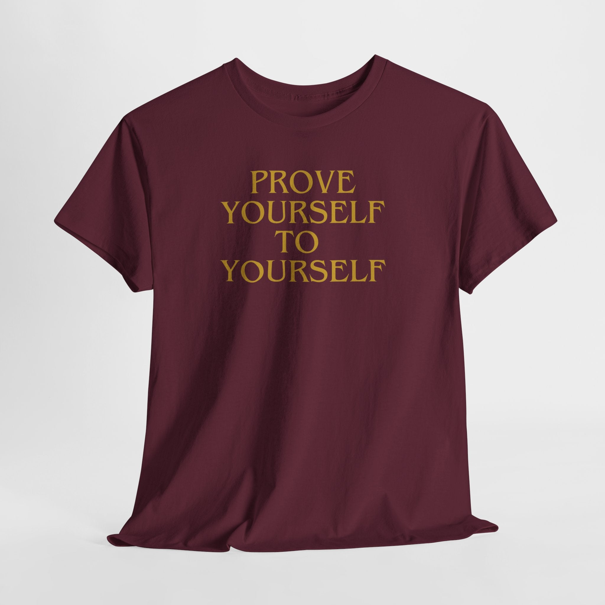 Prove Yourself - T-Shirt