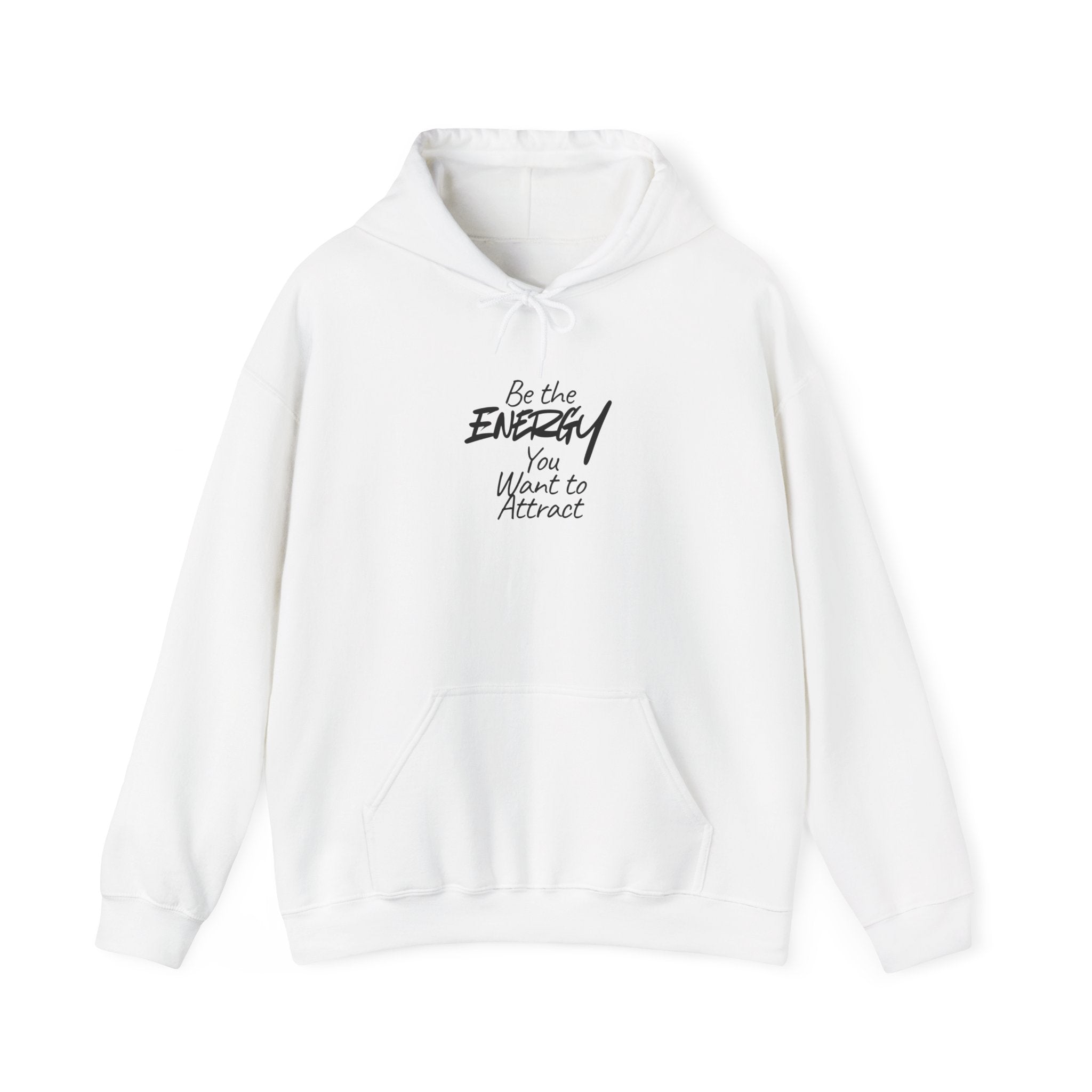 Be the Energy You Want to Attract - Hoodie