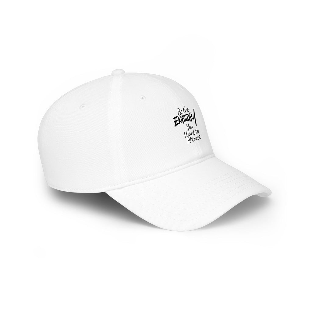 Be the Energy You Want to Attract - Baseball Cap