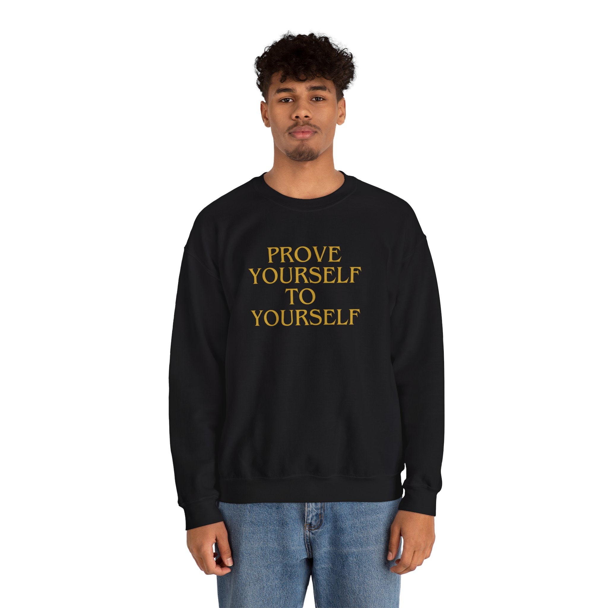 Prove Yourself - Sweatshirt