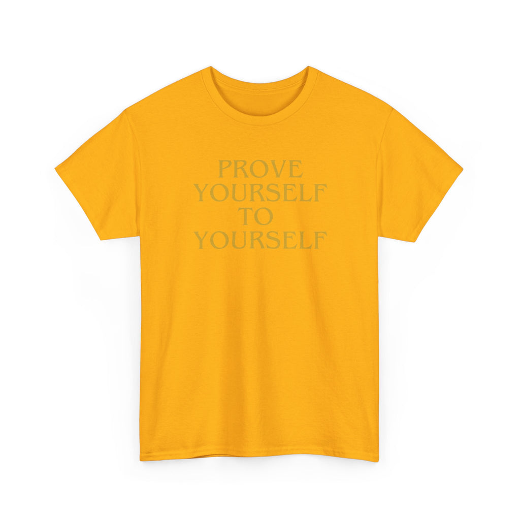 Prove Yourself - T-Shirt
