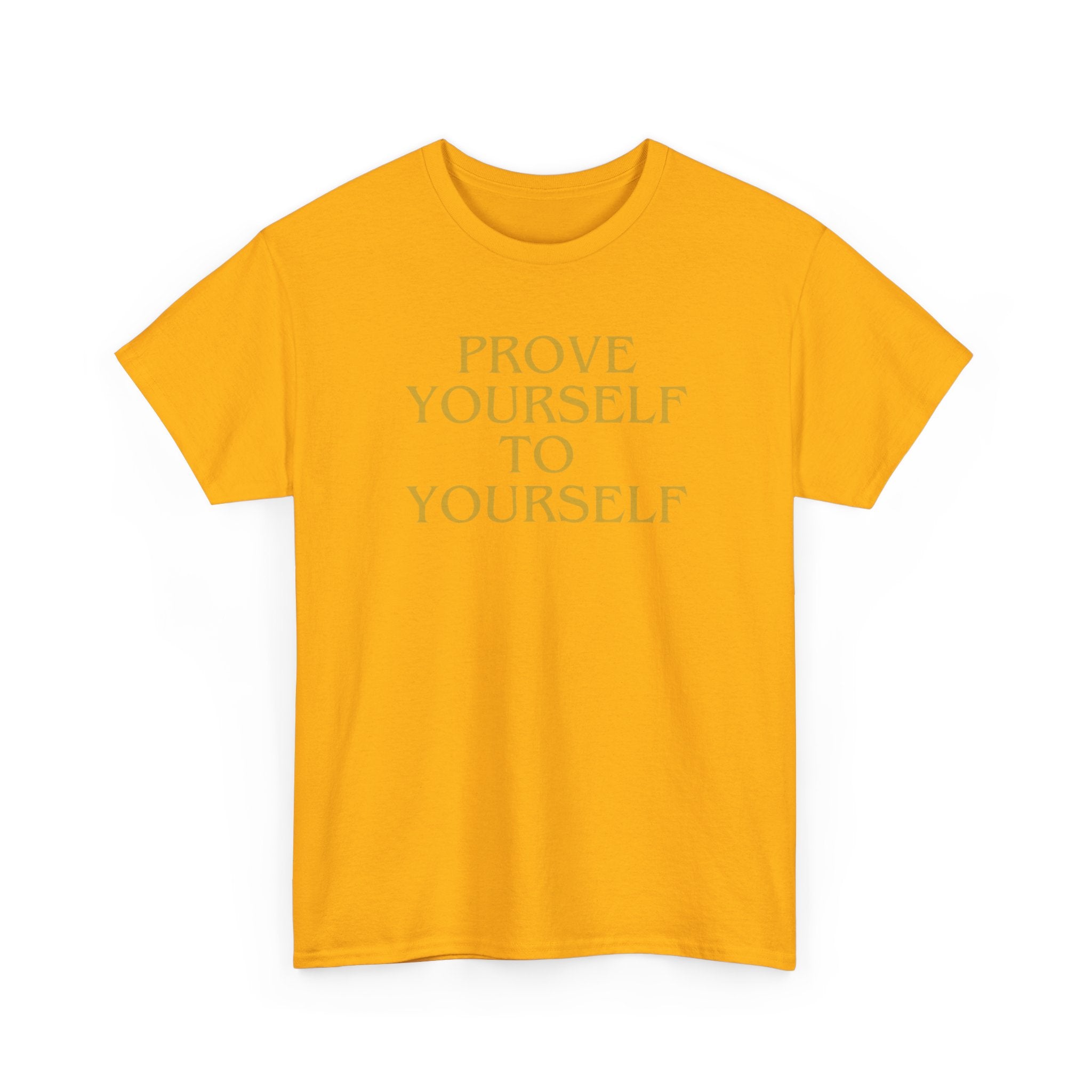 Prove Yourself - T-Shirt