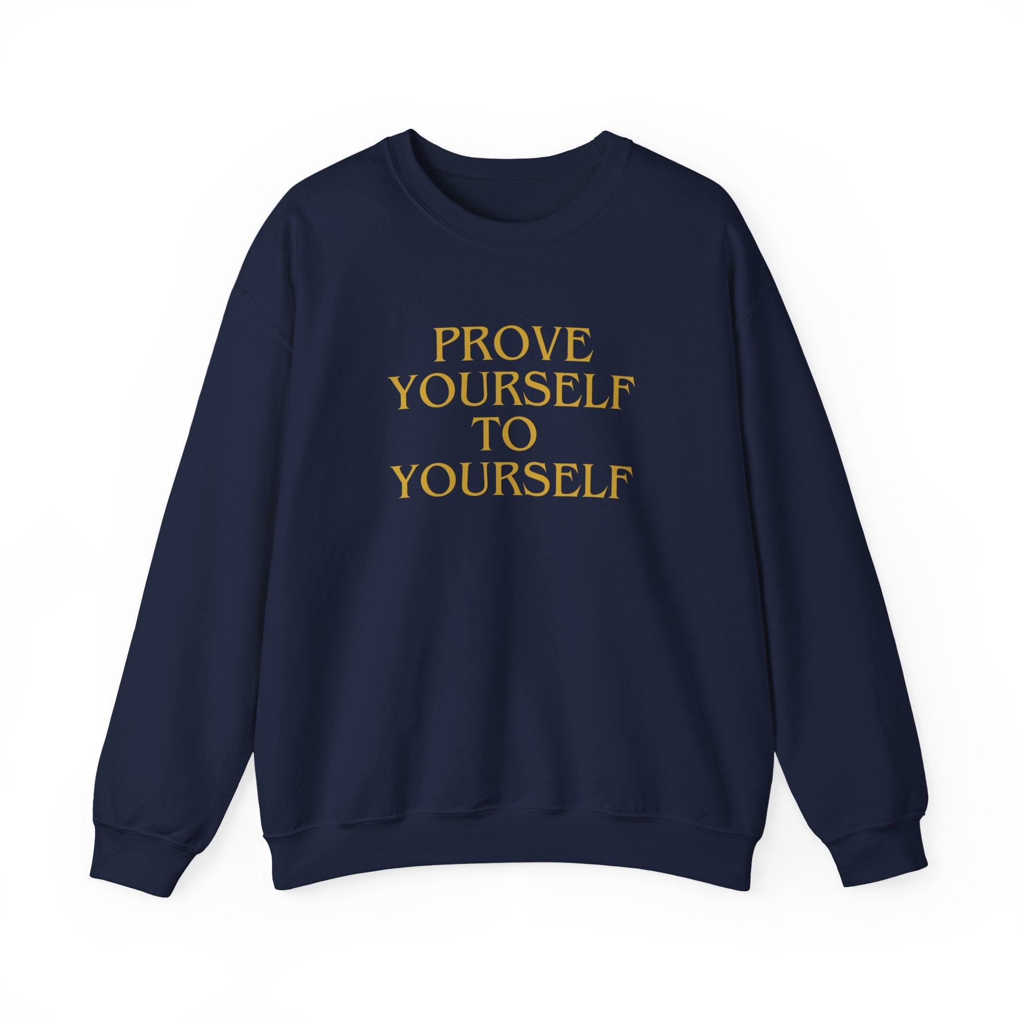 Prove Yourself - Sweatshirt