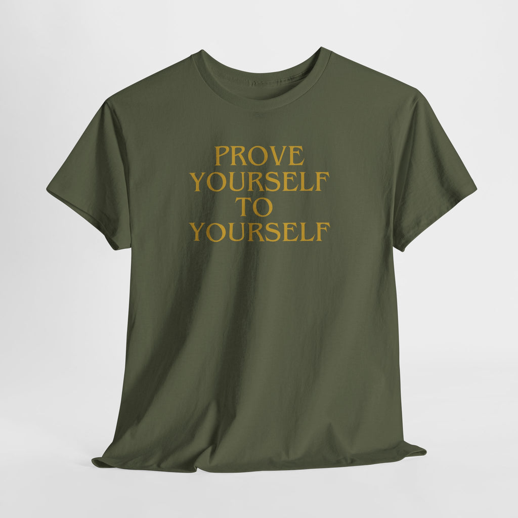 Prove Yourself - T-Shirt