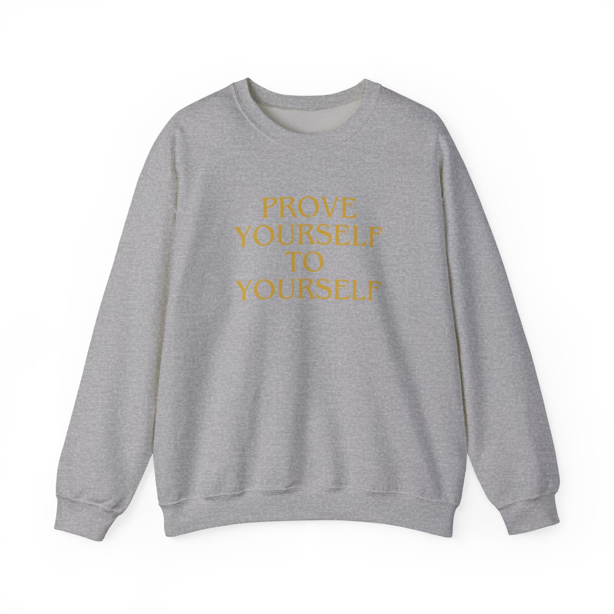 Prove Yourself - Sweatshirt