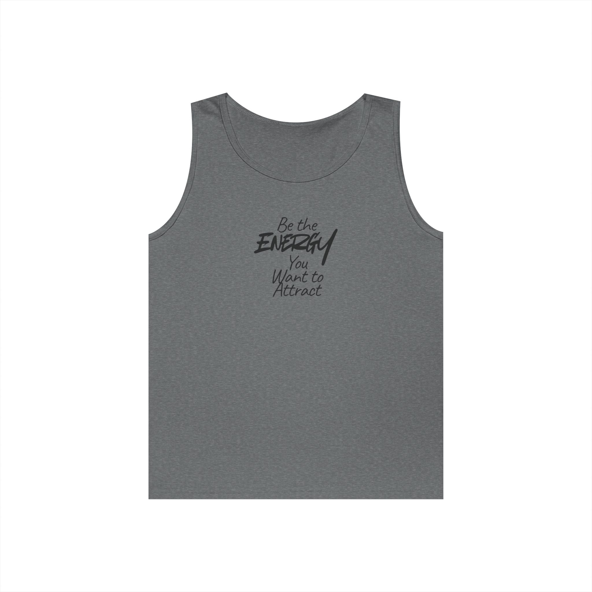 Be The Energy You Want to Attract - Tank Top