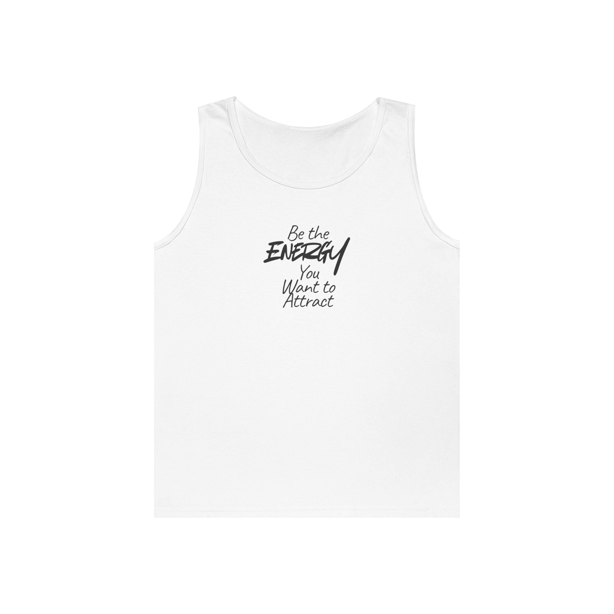 Be The Energy You Want to Attract - Tank Top