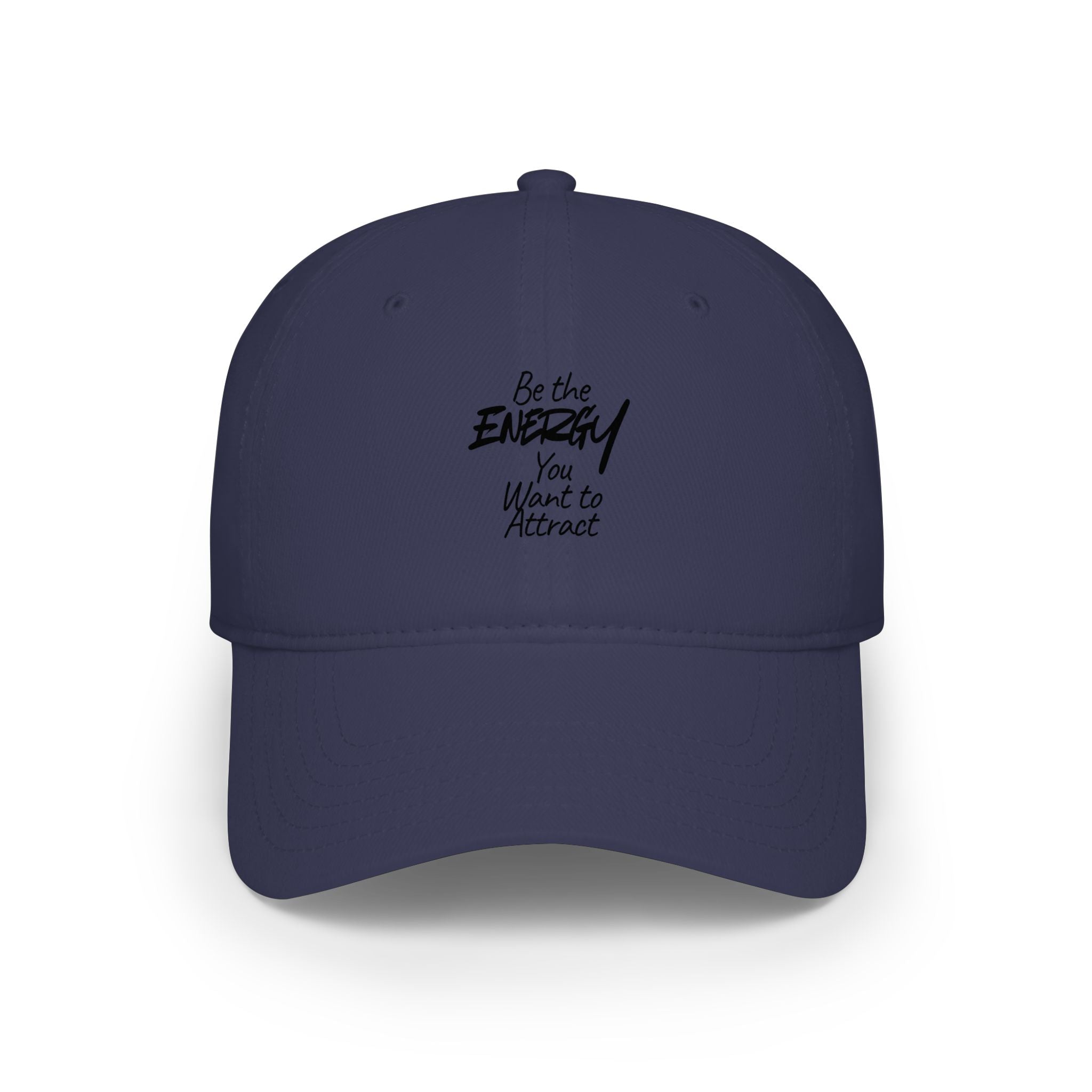 Be the Energy You Want to Attract - Baseball Cap