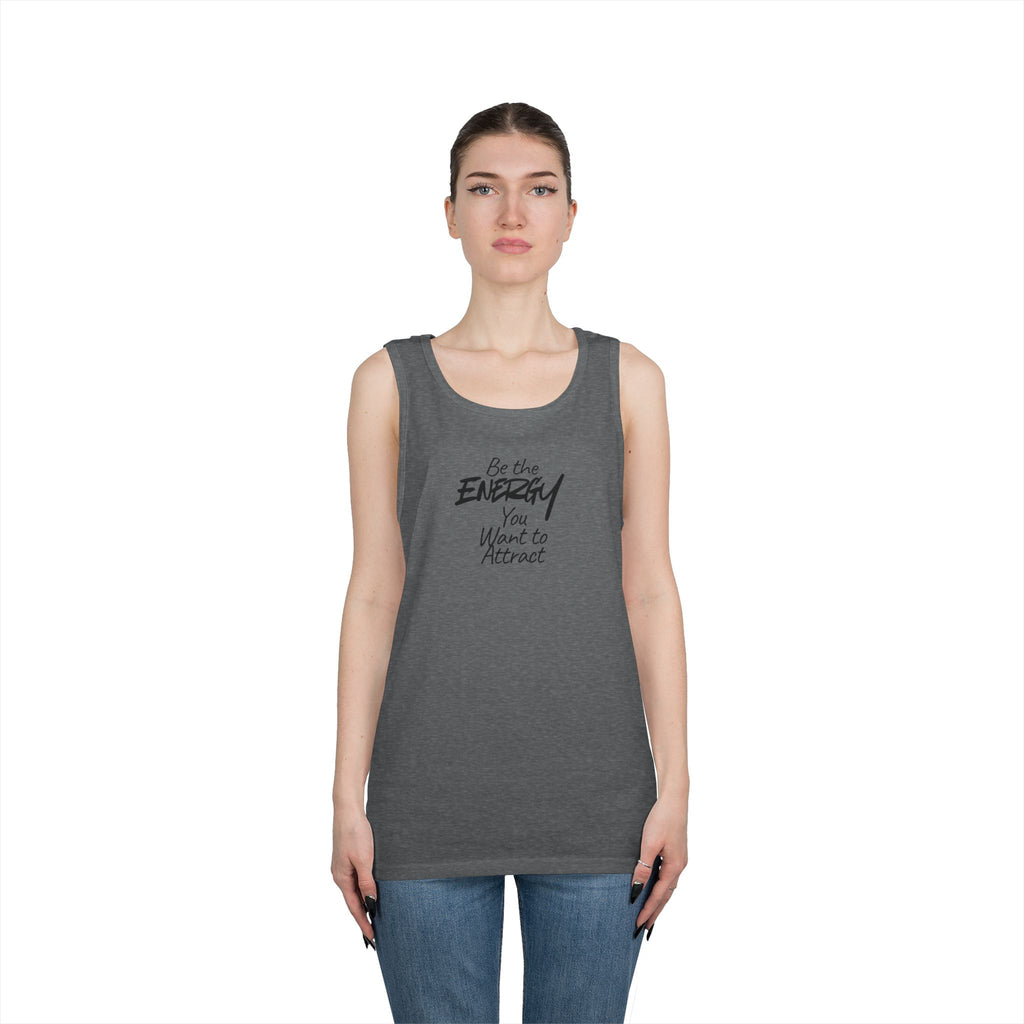 Be The Energy You Want to Attract - Tank Top
