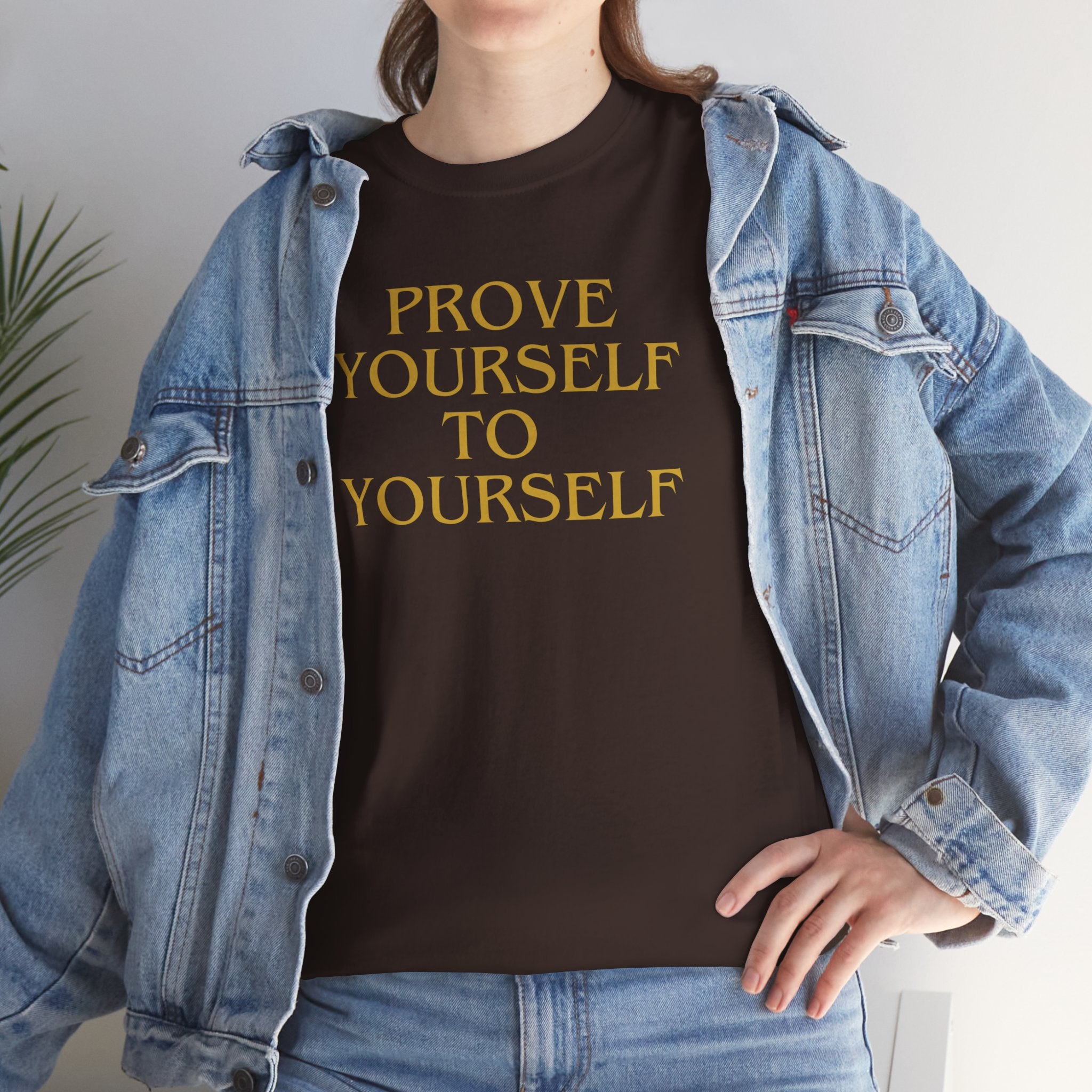 Prove Yourself - T-Shirt