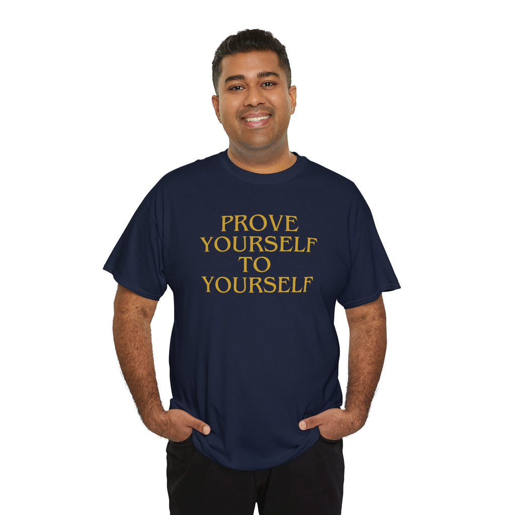 Prove Yourself - T-Shirt