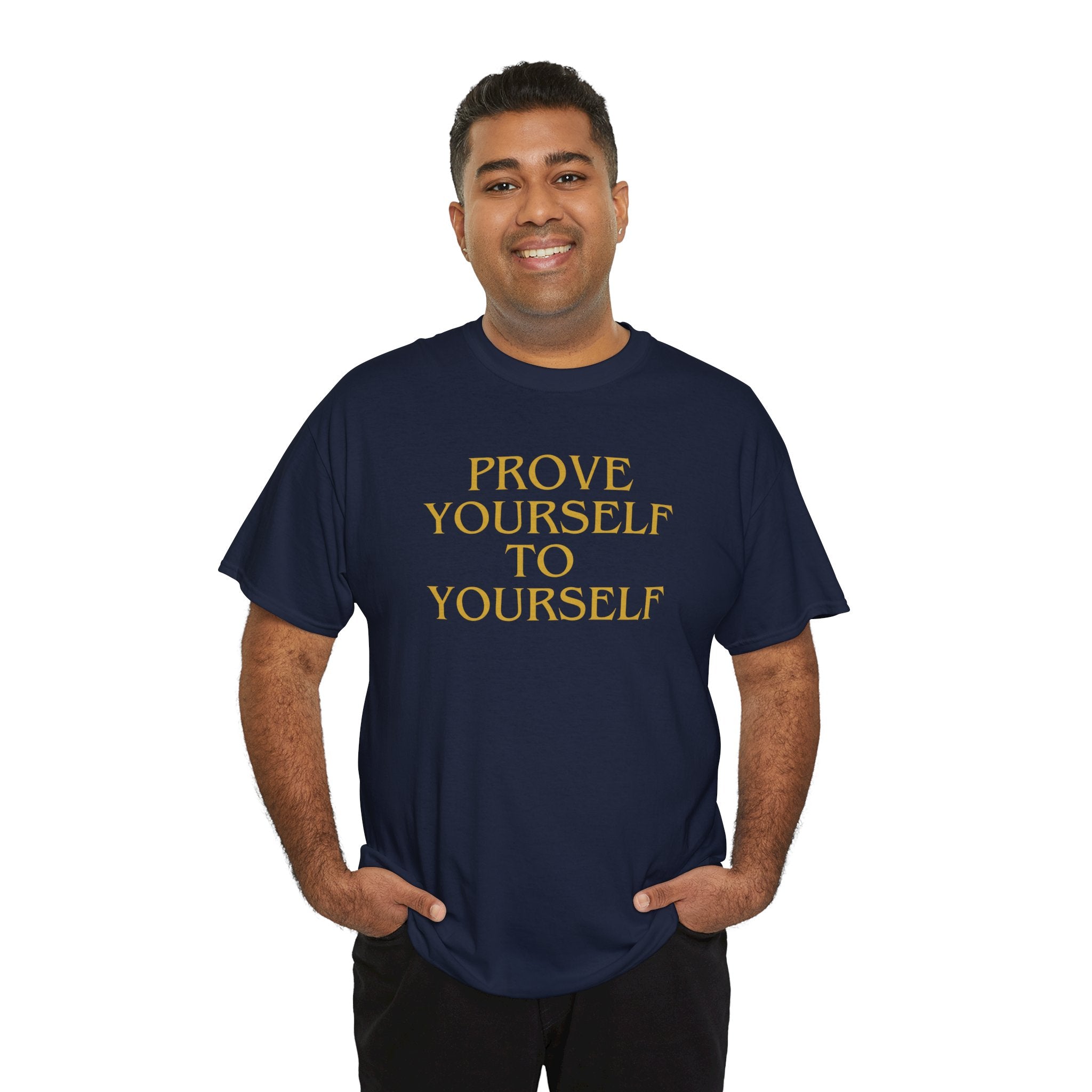 Prove Yourself - T-Shirt
