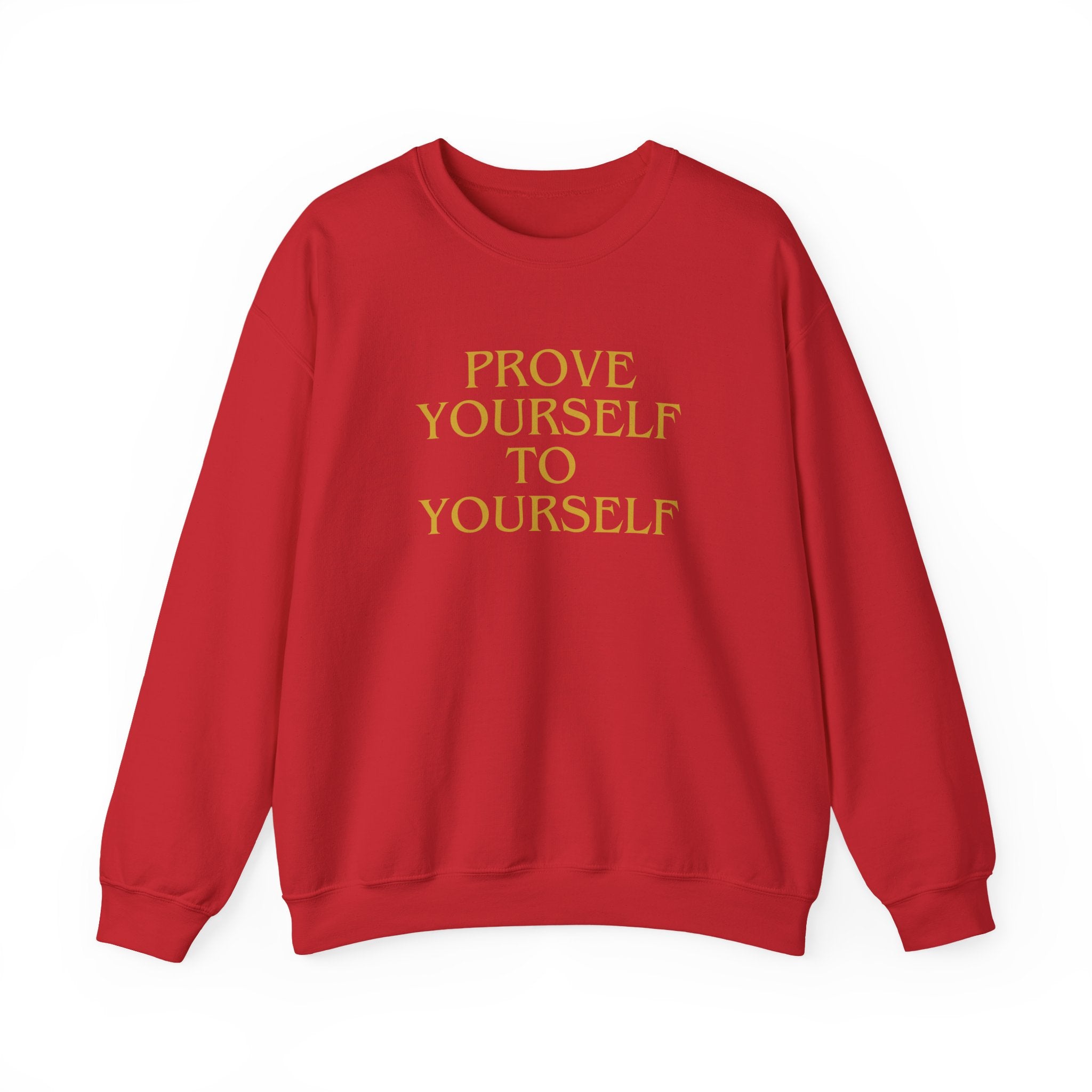 Prove Yourself - Sweatshirt