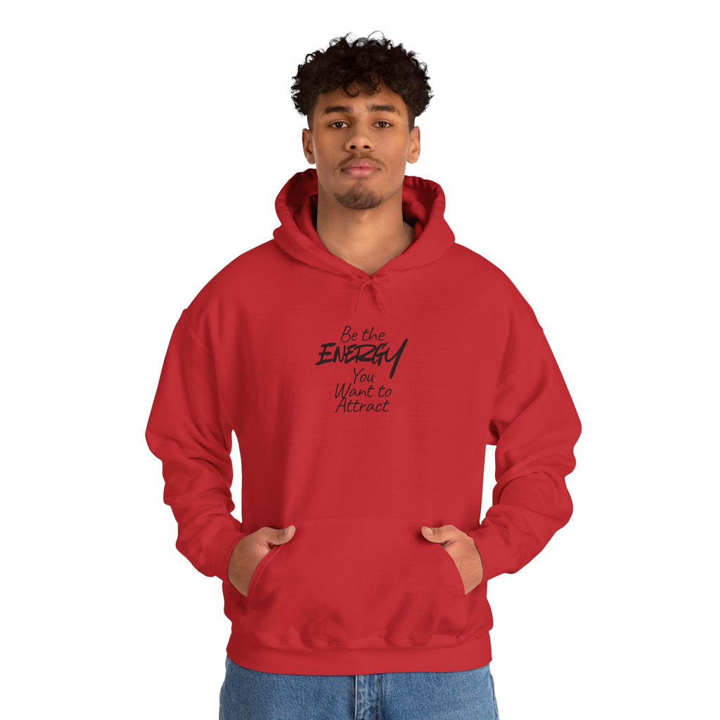 Be the Energy You Want to Attract - Hoodie
