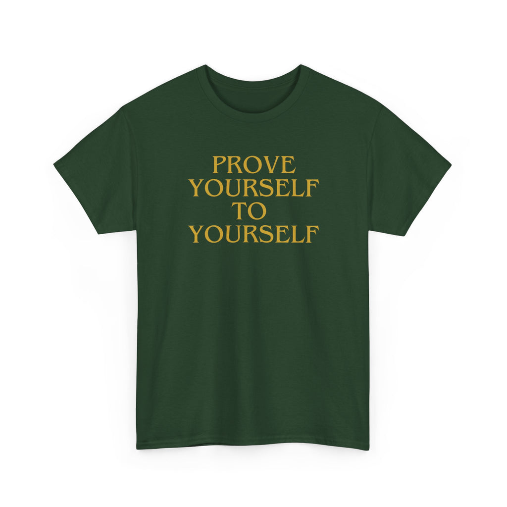 Prove Yourself - T-Shirt