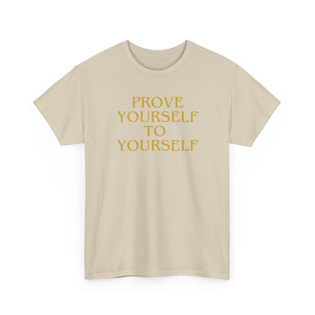 Prove Yourself - T-Shirt