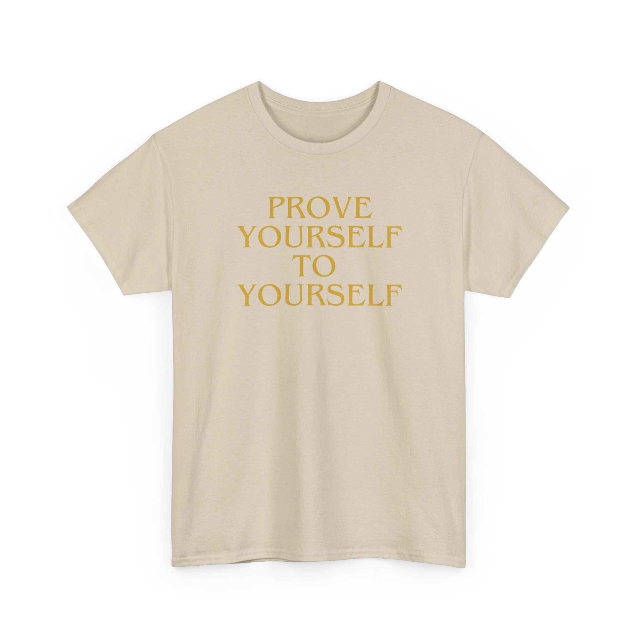 Prove Yourself - T-Shirt