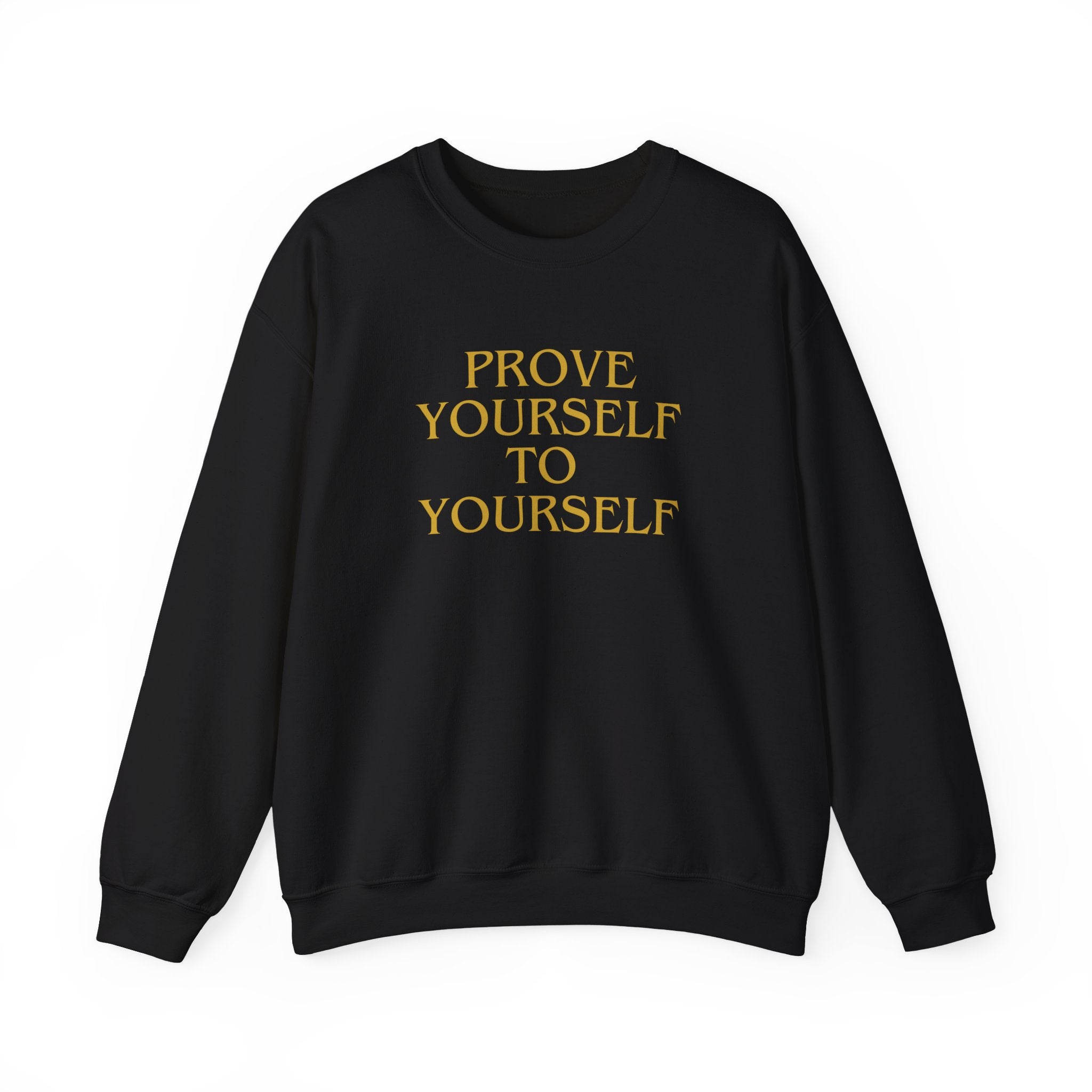 Prove Yourself - Sweatshirt