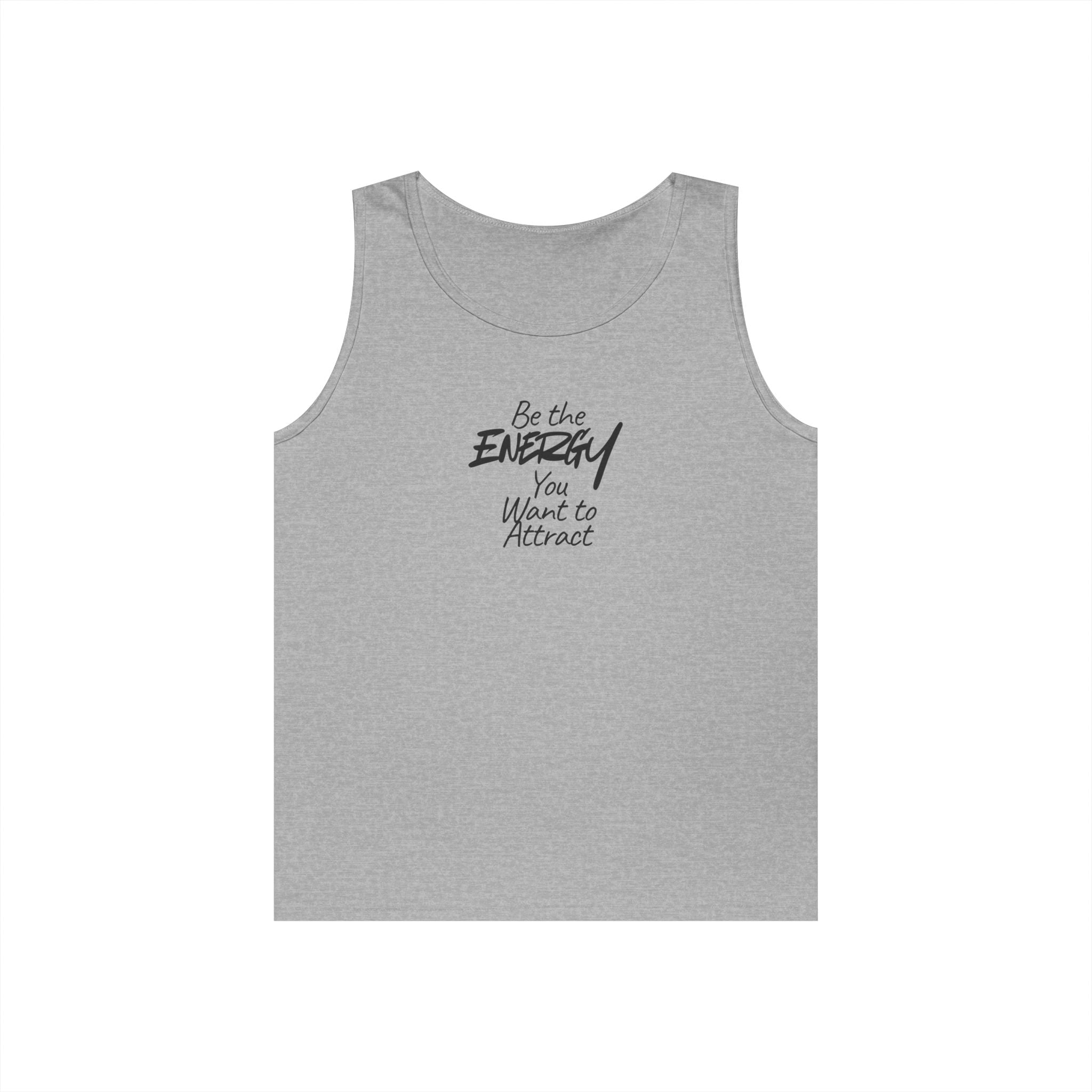 Be The Energy You Want to Attract - Tank Top