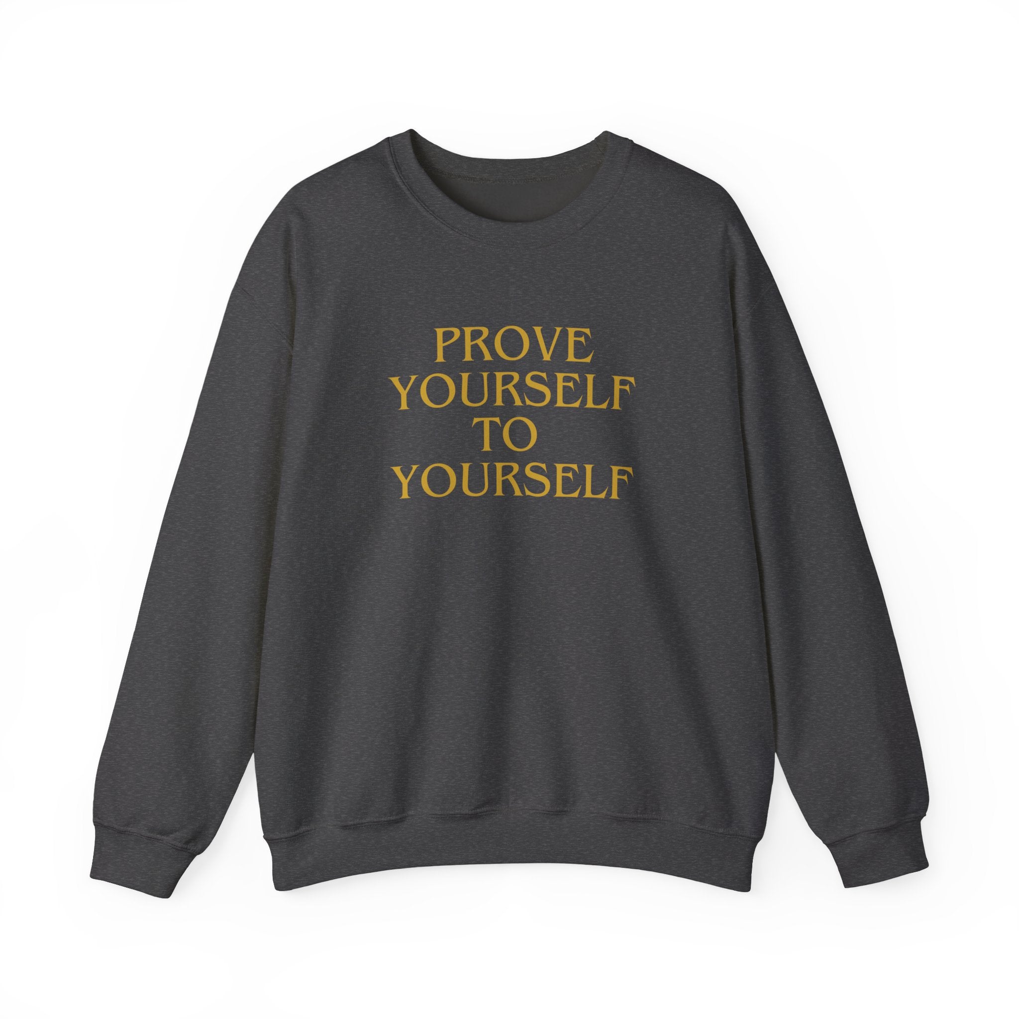 Prove Yourself - Sweatshirt
